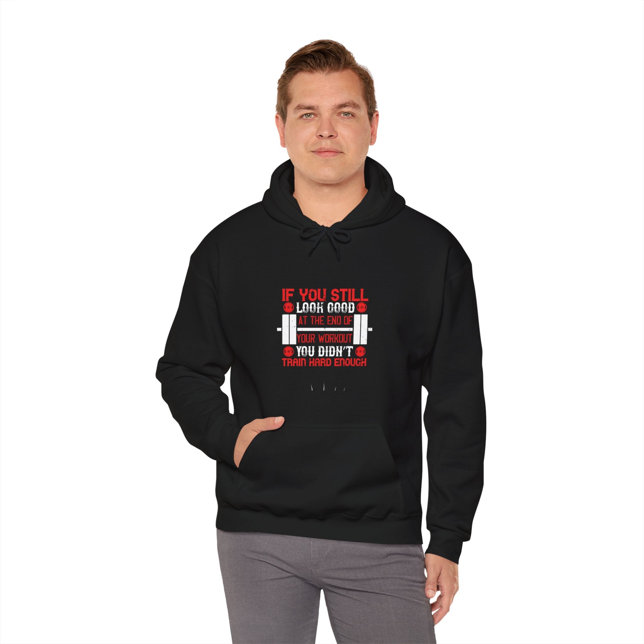 "If You Still Look Good At the End Of Workout You Don't Train Hard" Unisex Heavy Blend™ Hooded Sweatshirt