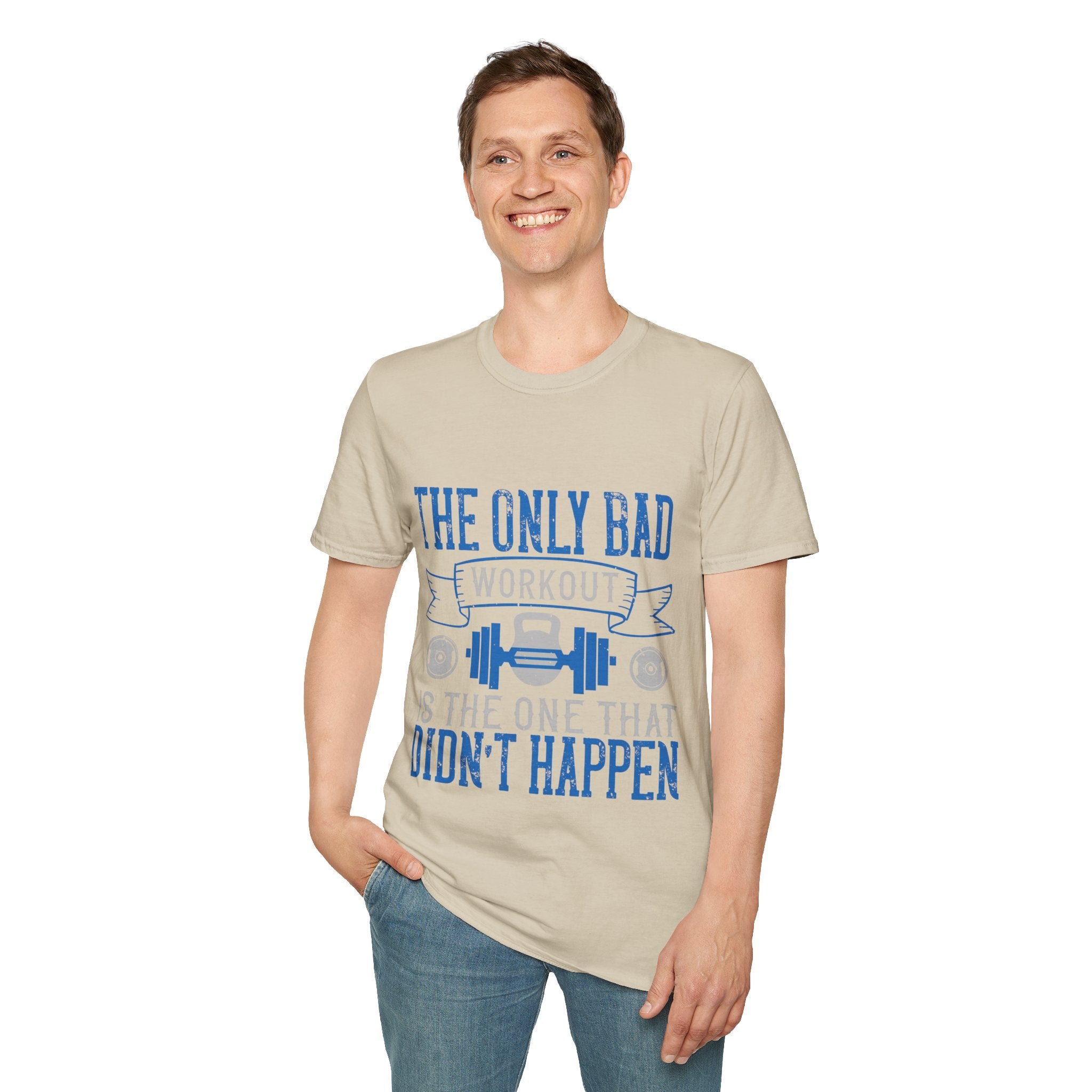 "The only bad workout is the one that didn’t happen" Unisex Soft style T-Shirt