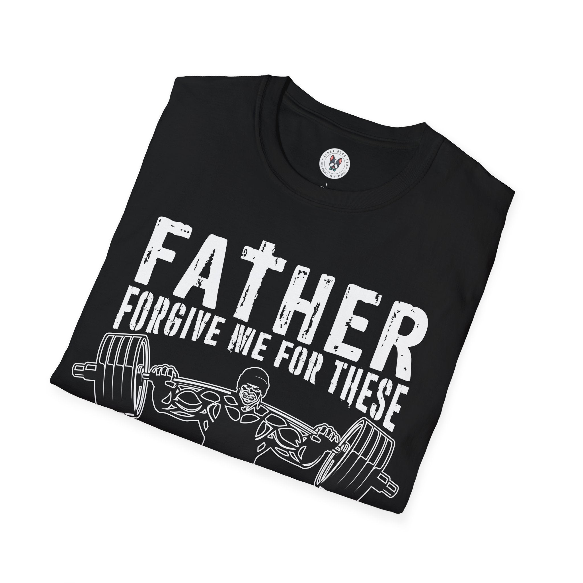 "Father Forgive Me For These Gains I M About  To Receive" Unisex Soft style T-Shirt