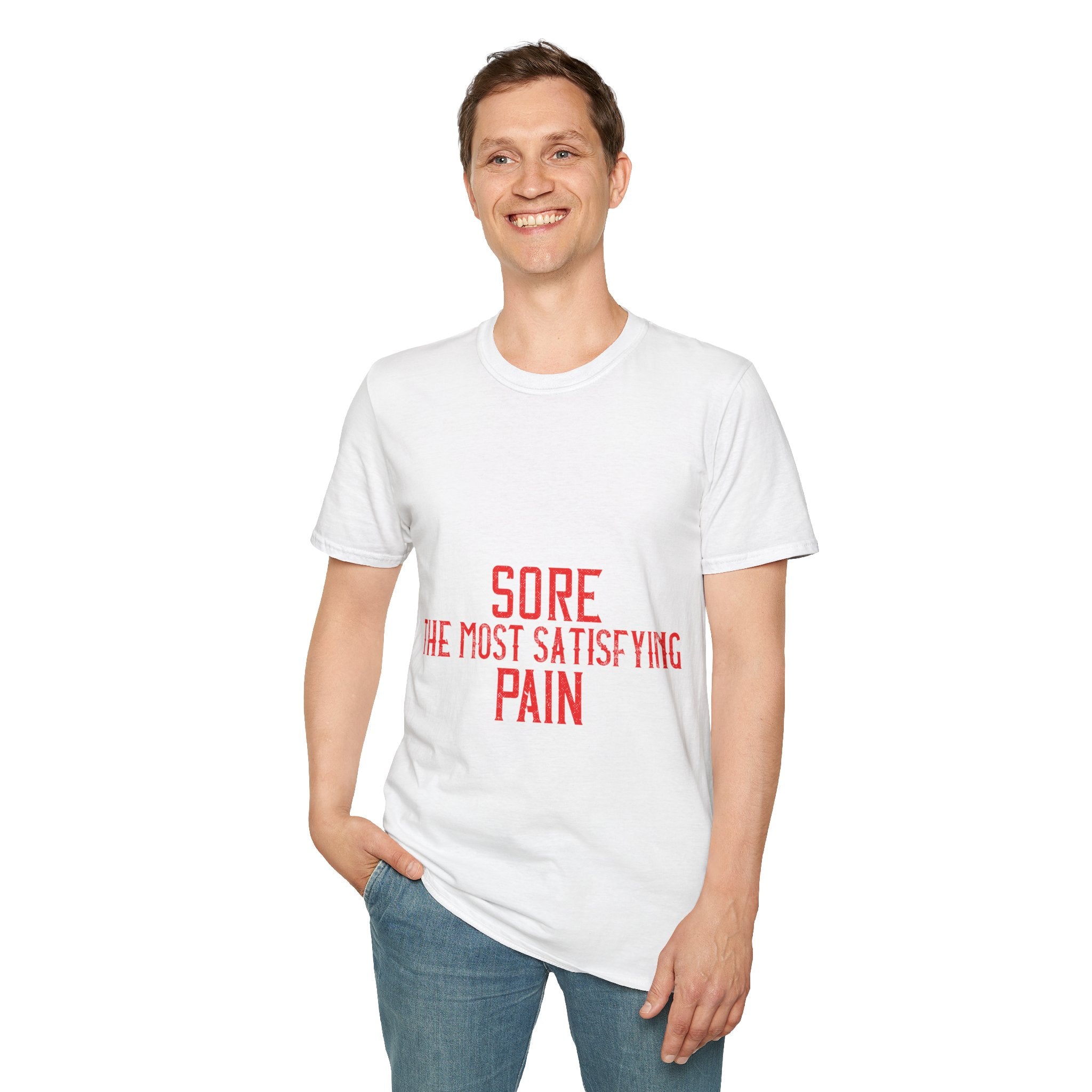 "Sore The Most Satisfying Pain"  Unisex Soft style T-Shirt