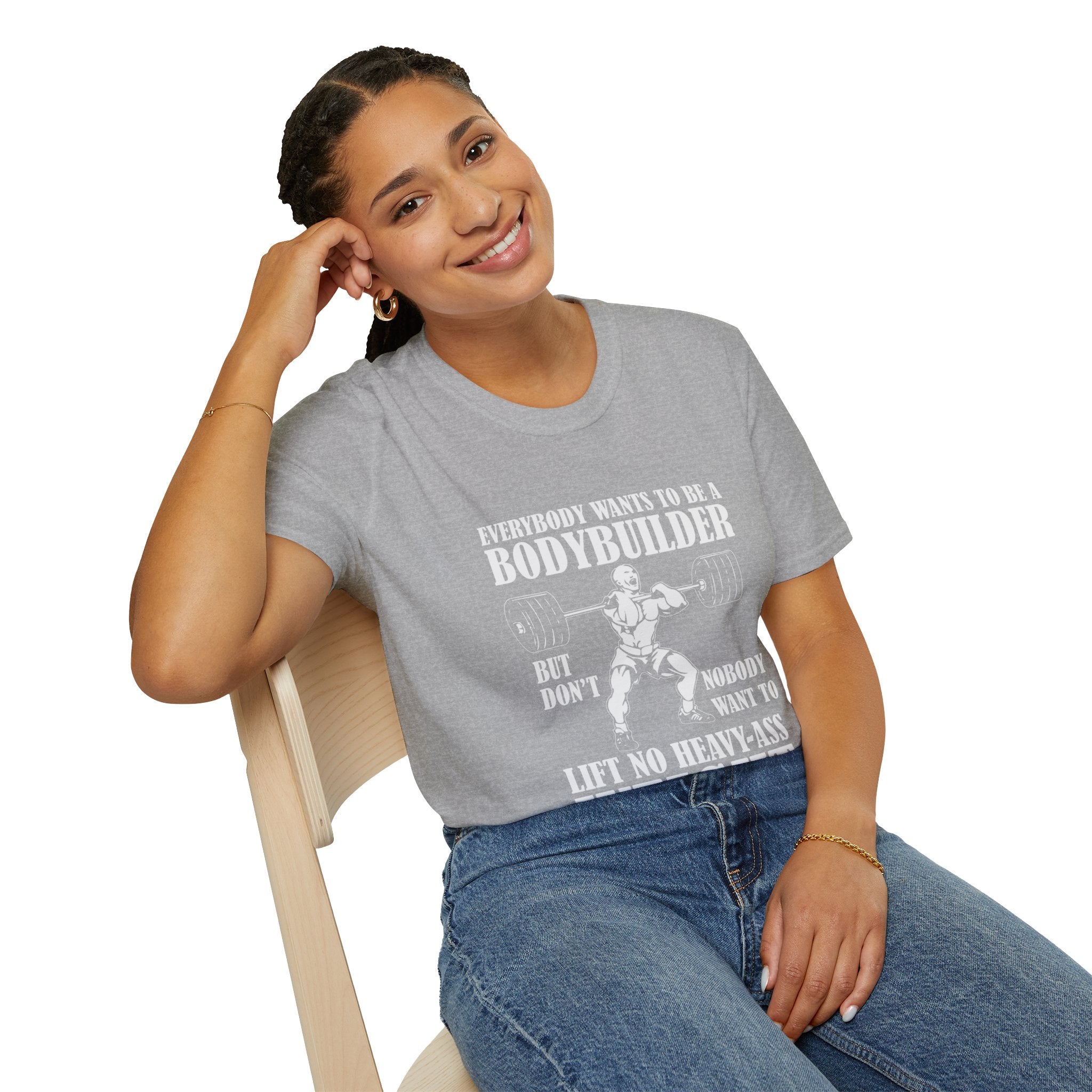 "Everybody Wants To Be A BodyBuilder" Unisex Soft style T-Shirt