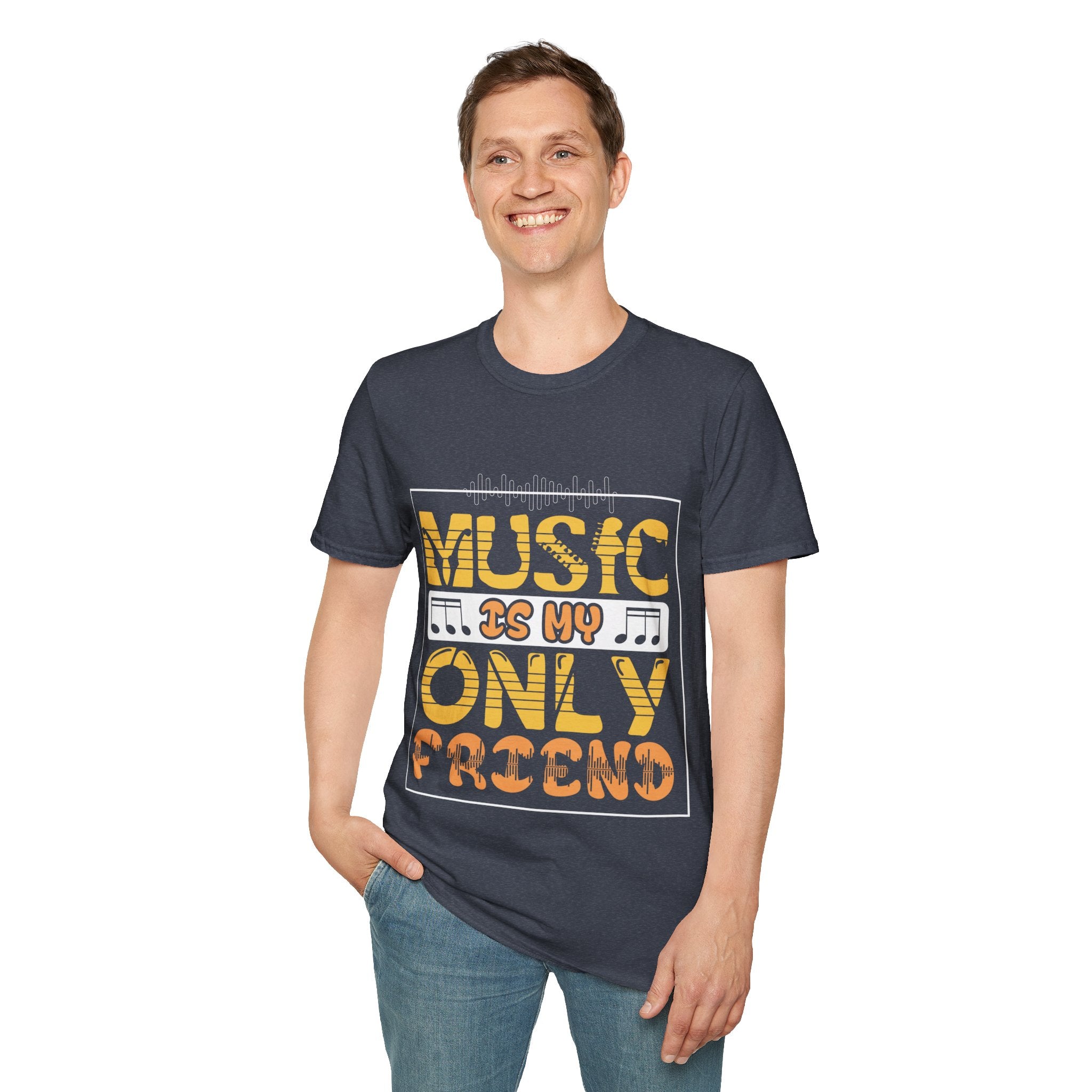 "Music In My Only Friend"  Unisex Soft style T-Shirt