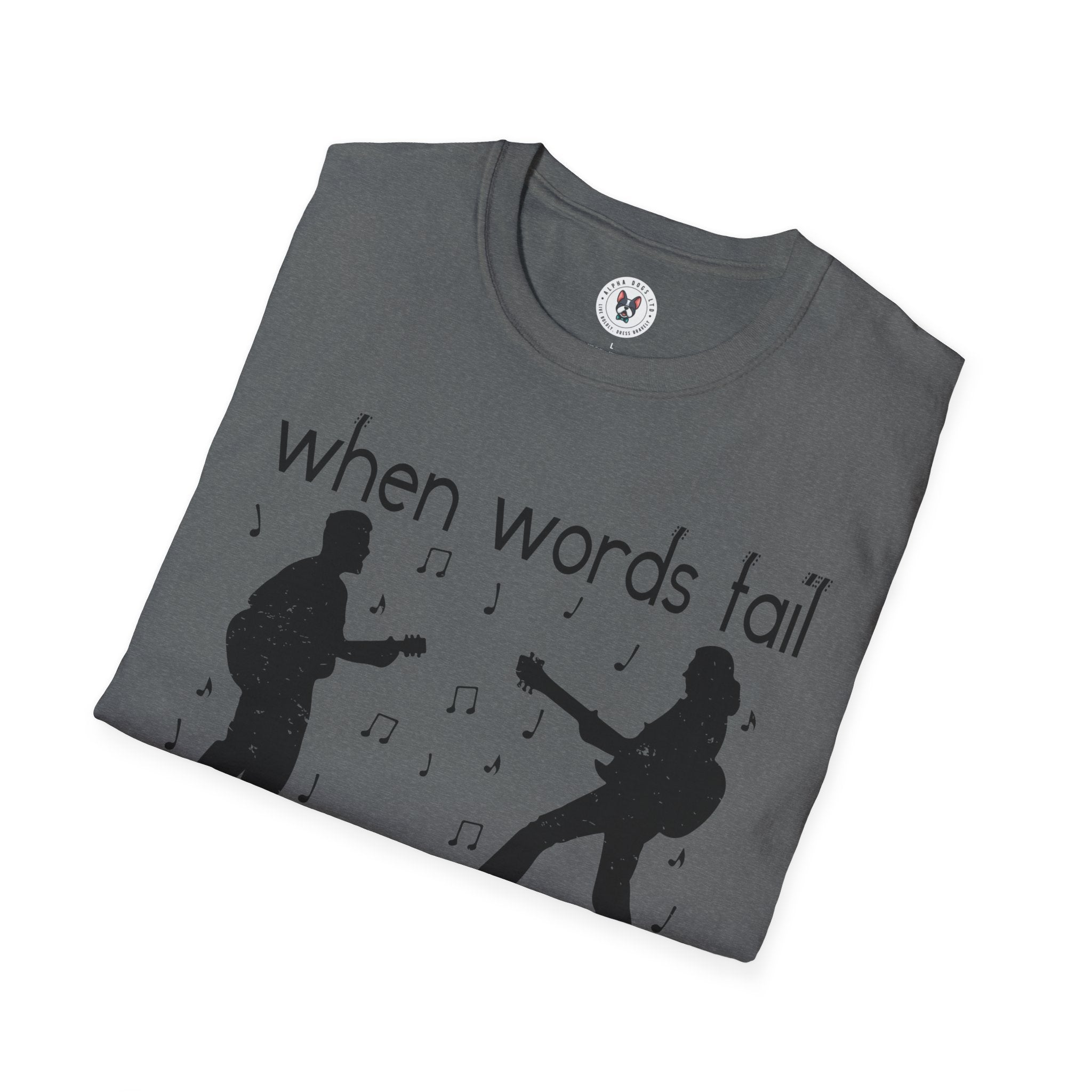 "When Words Fail Music Speaks" Unisex Soft style T-Shirt