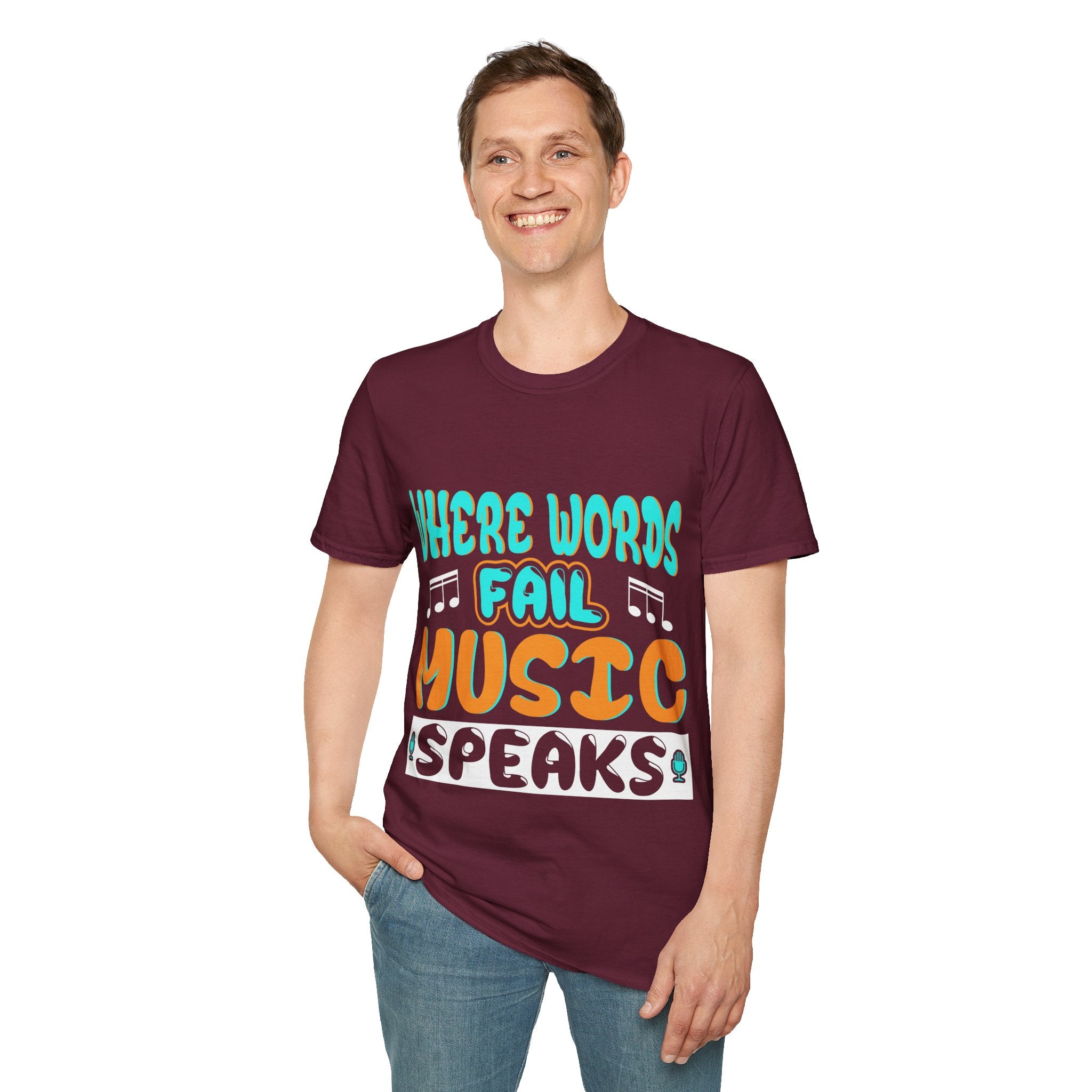 "Where Word Fails music Speaks" Unisex Soft style T-Shirt