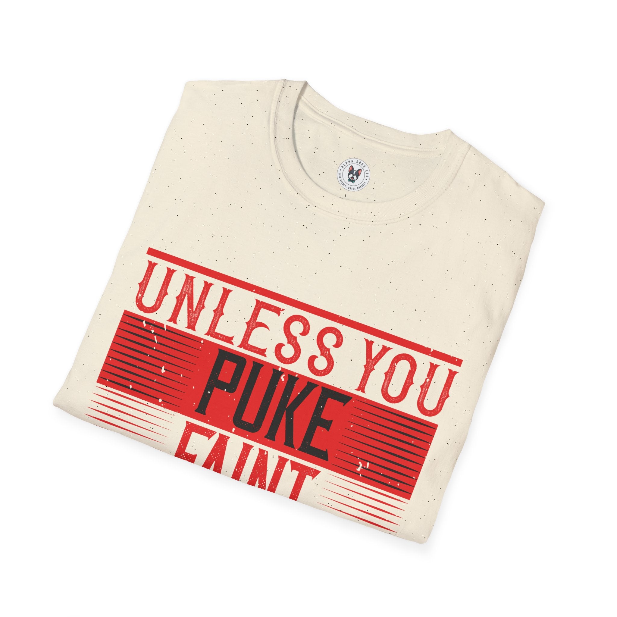 "Unless you puke, faint, or die, keep going" Unisex Soft style T-Shirt