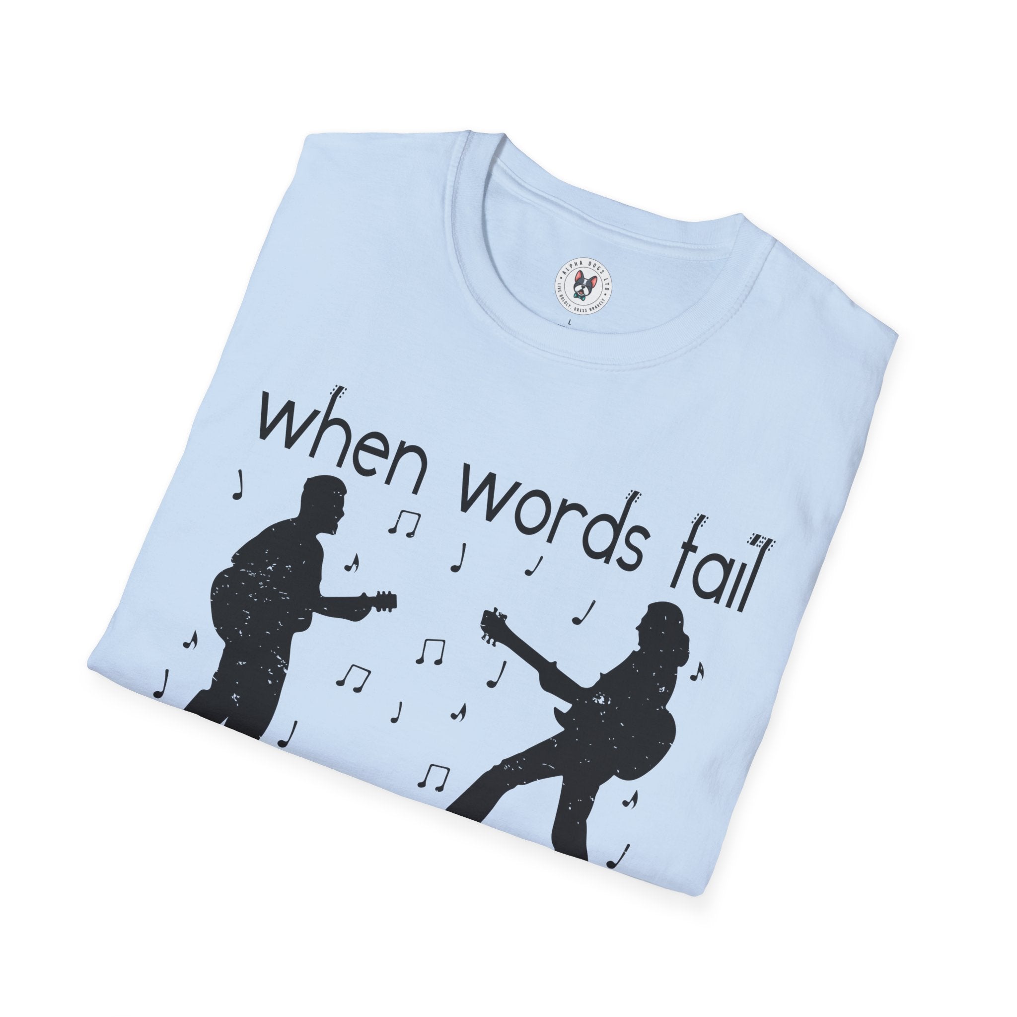 "When Words Fail Music Speaks" Unisex Soft style T-Shirt