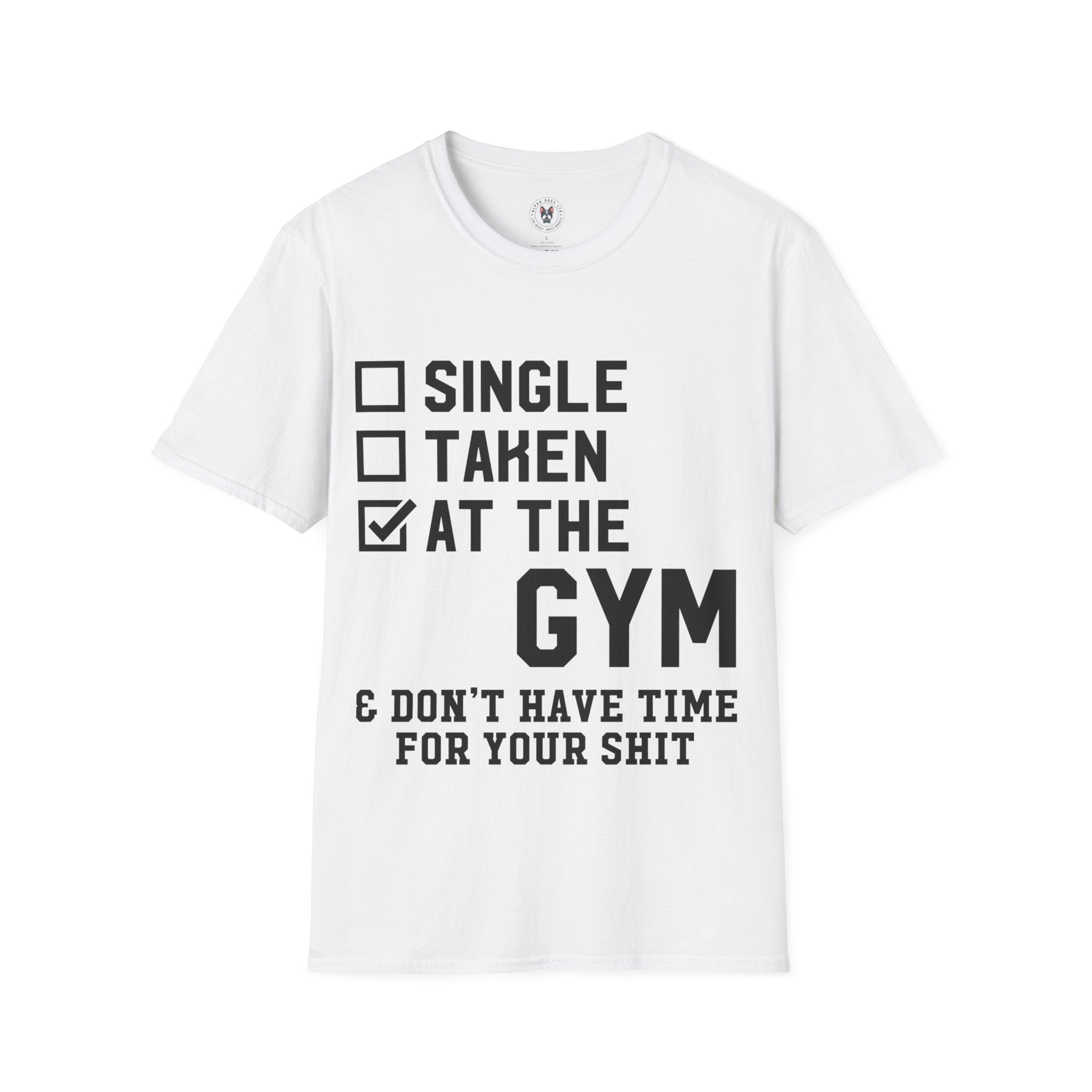 "At Gym,Not Have Time For Your Shit" Unisex Soft style T-Shirt