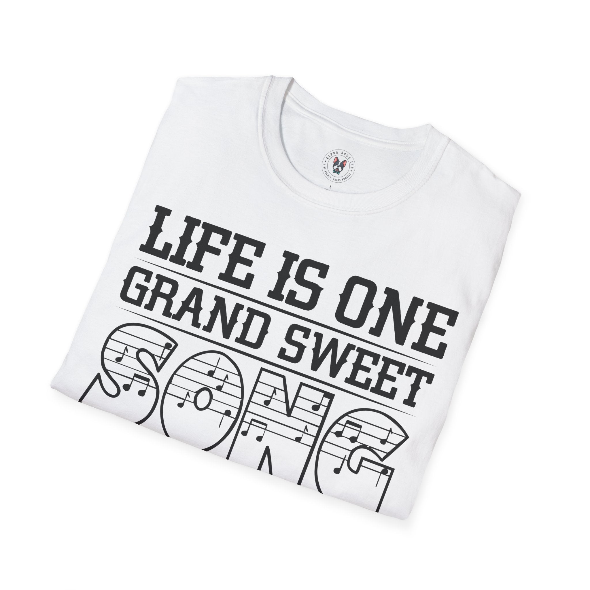 "Life Is One Grand Sweet Song So Start The Music" Unisex Soft style T-Shirt