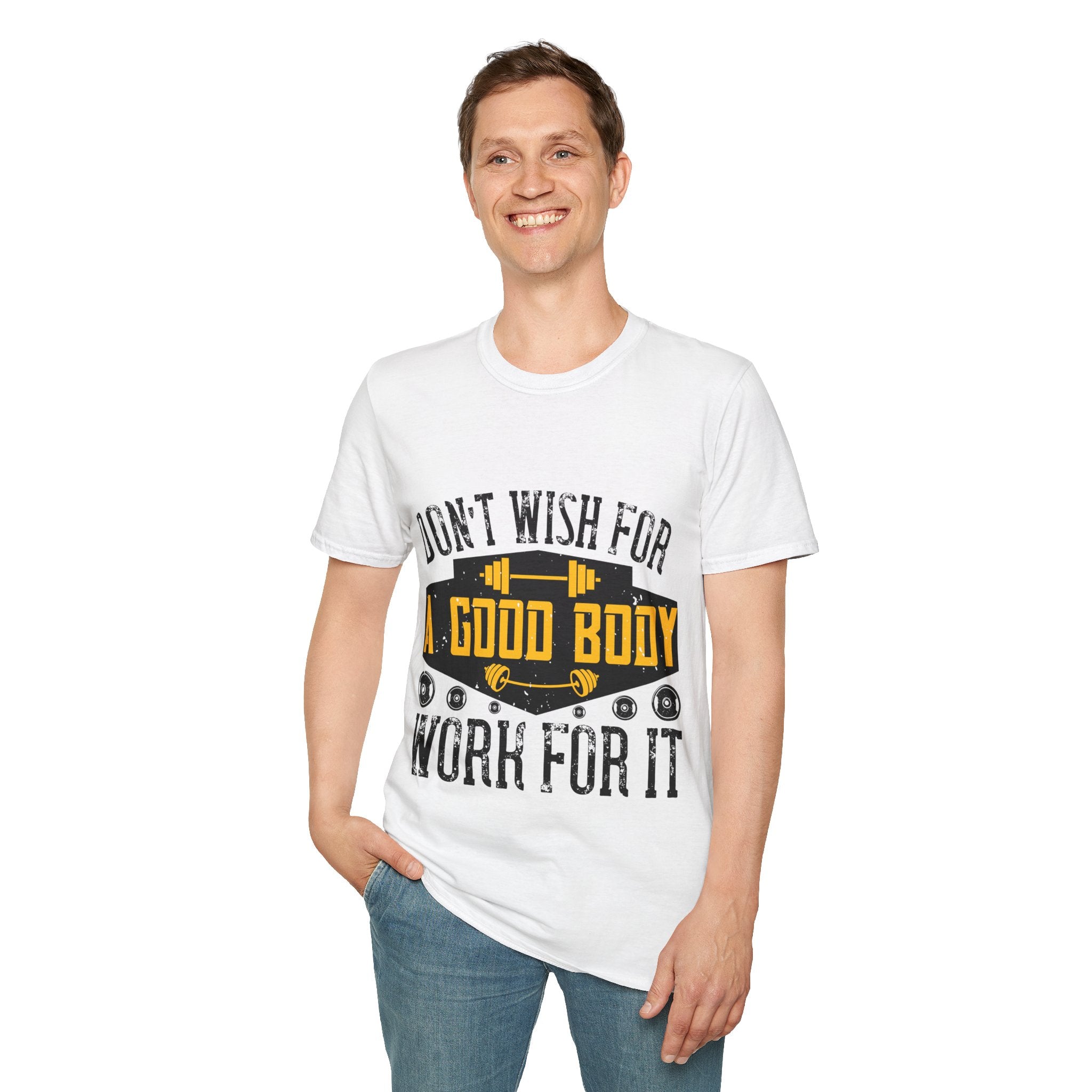 "Don't Wish For Good Body Work For It"  Unisex Soft style T-Shirt