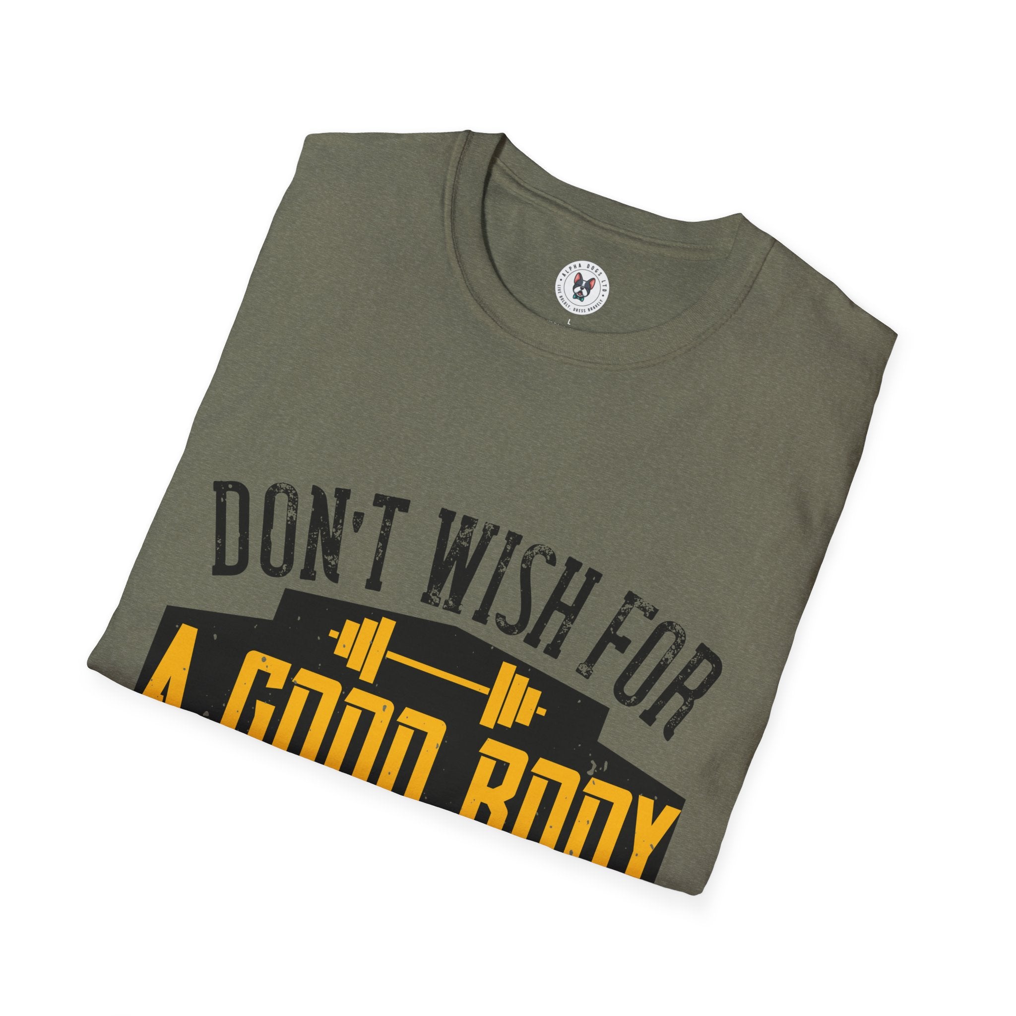 "Don't Wish For Good Body Work For It"  Unisex Soft style T-Shirt