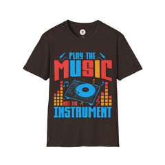 "Play The Music Not The Instrument"  Unisex Soft style T-Shirt