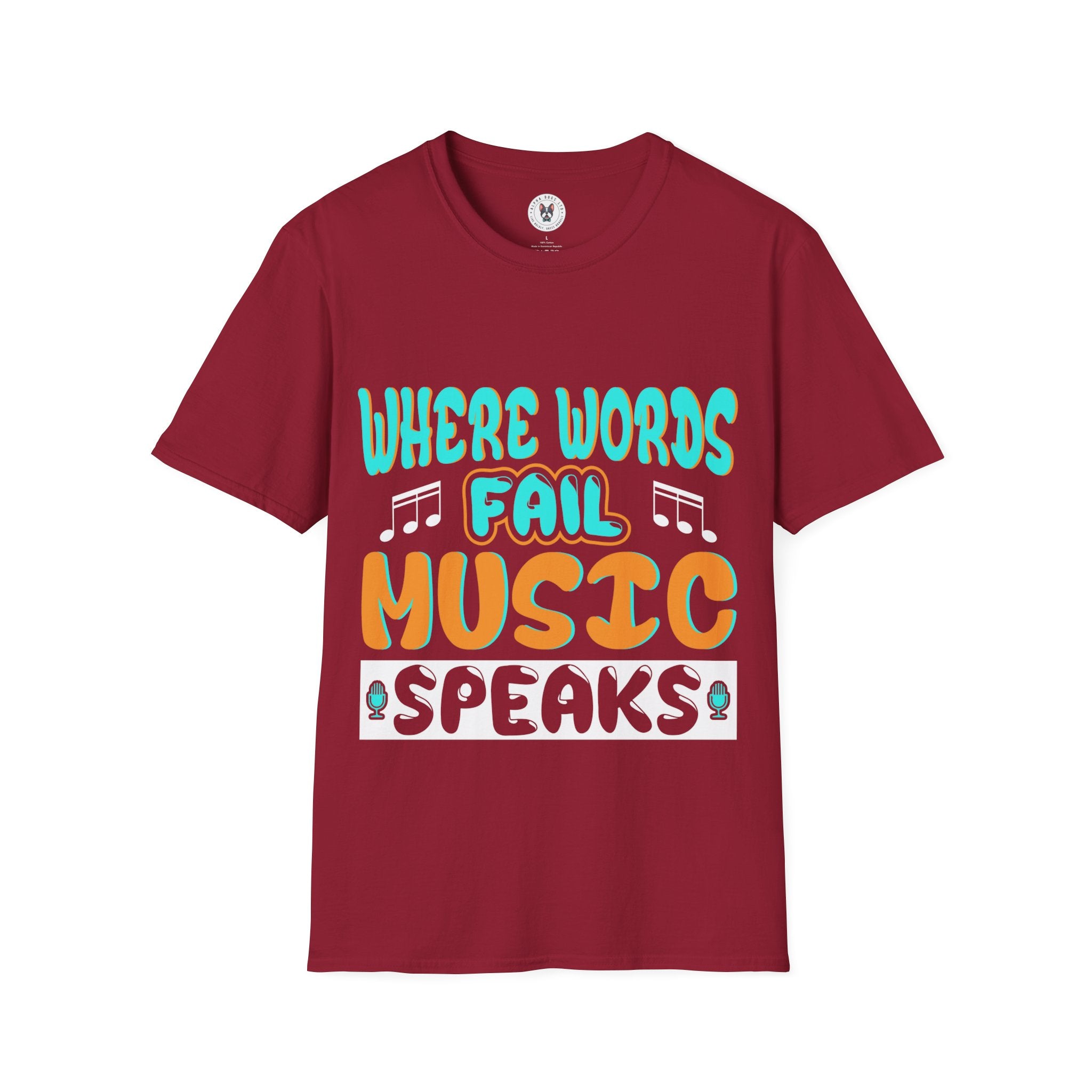 "Where Word Fails music Speaks" Unisex Soft style T-Shirt