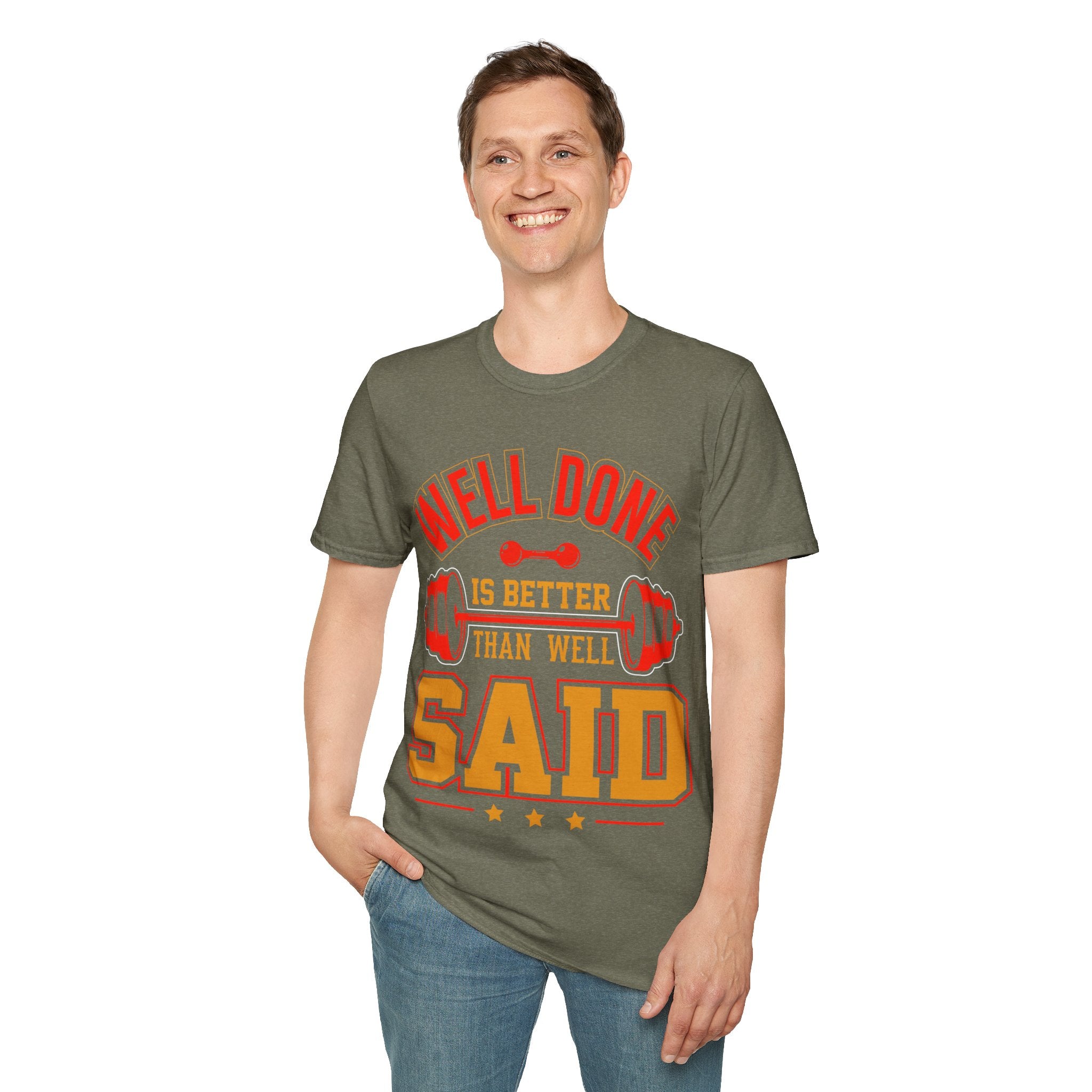 "Well Done Is Better Than Well Said" Unisex Soft style T-Shirt