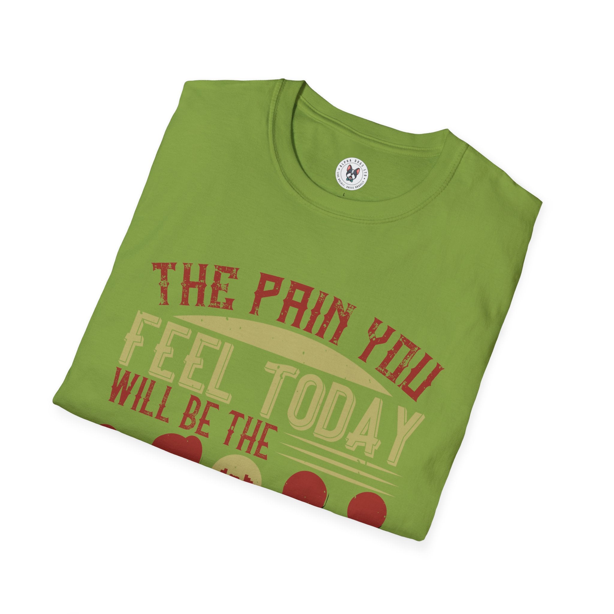 "The pain you feel today, will be the strength you feel tomorrow" Unisex Soft style T-Shirt