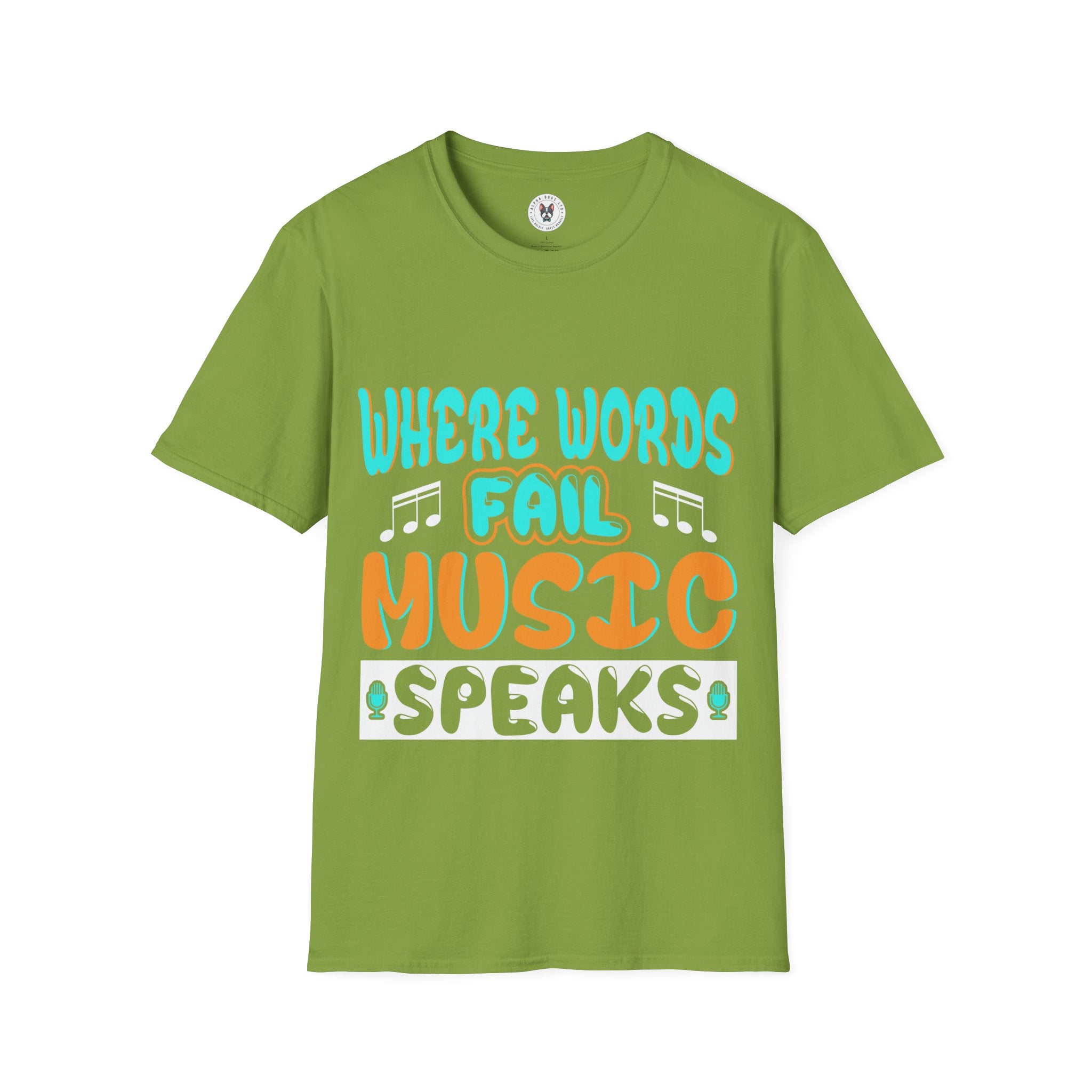 "Where Word Fails music Speaks" Unisex Soft style T-Shirt