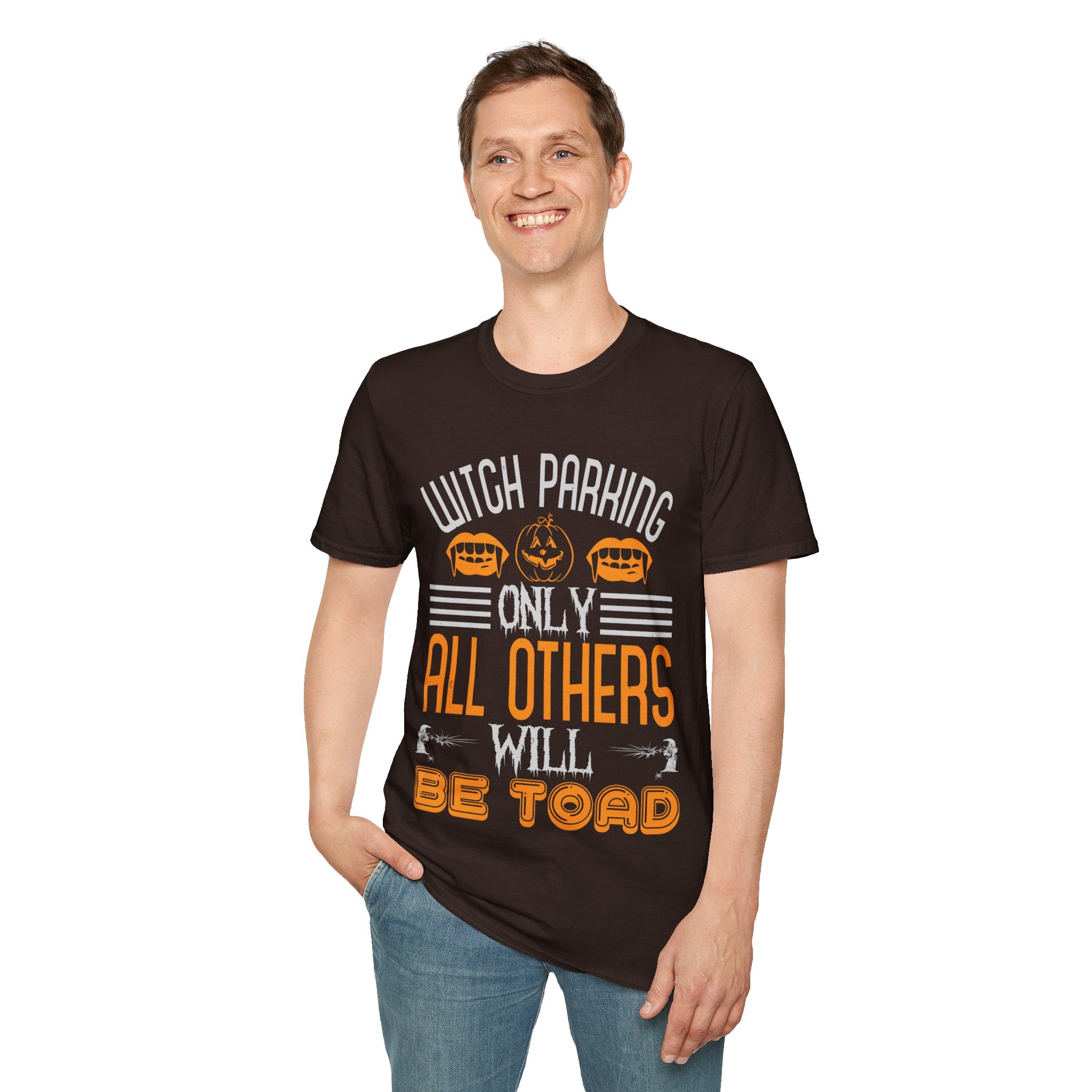 "WITCH PARKING ONLY, ALL OTHERS WILL BE TOAD" Unisex Soft style T-Shirt