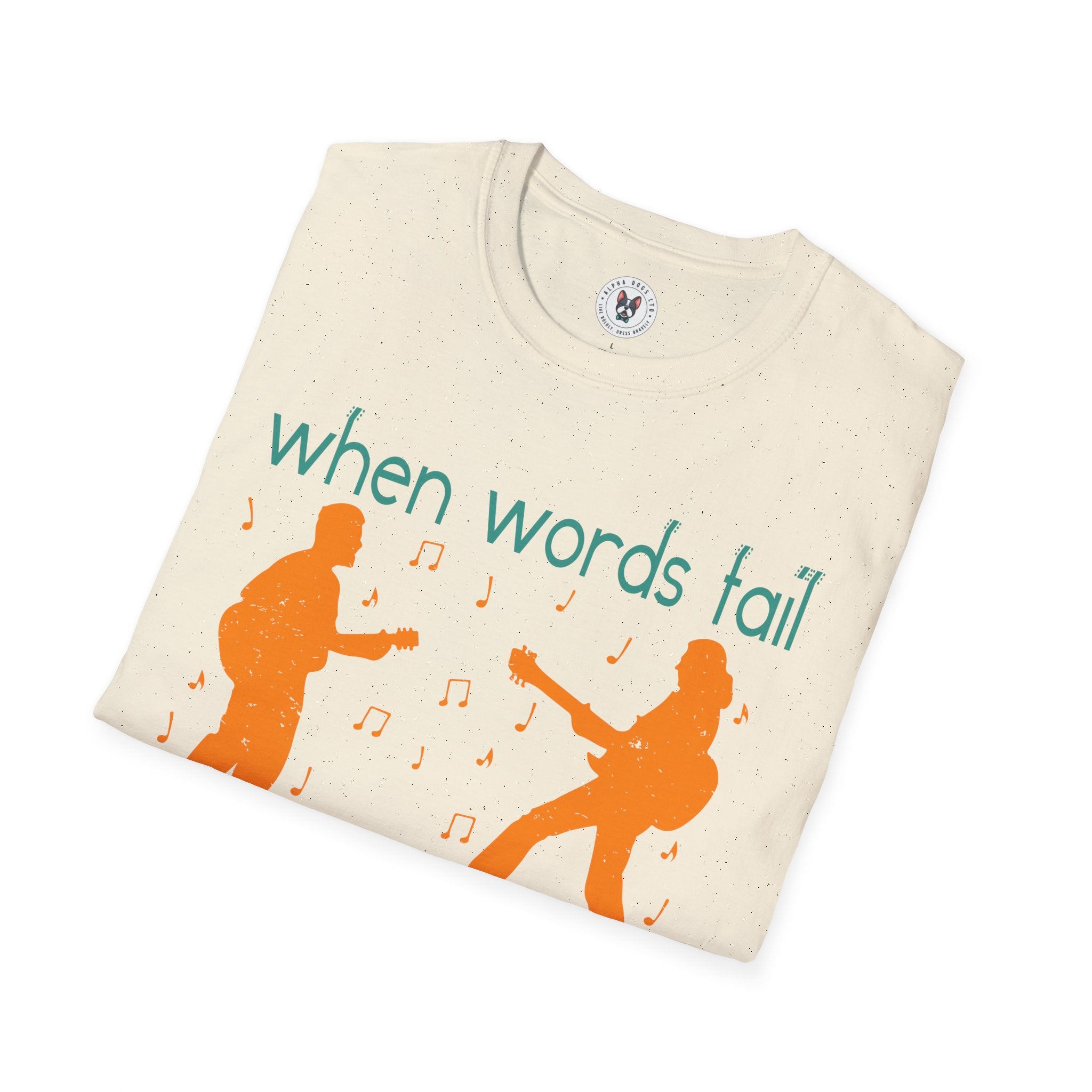 "When Words Fail Music Speaks" Unisex Soft style T-Shirt