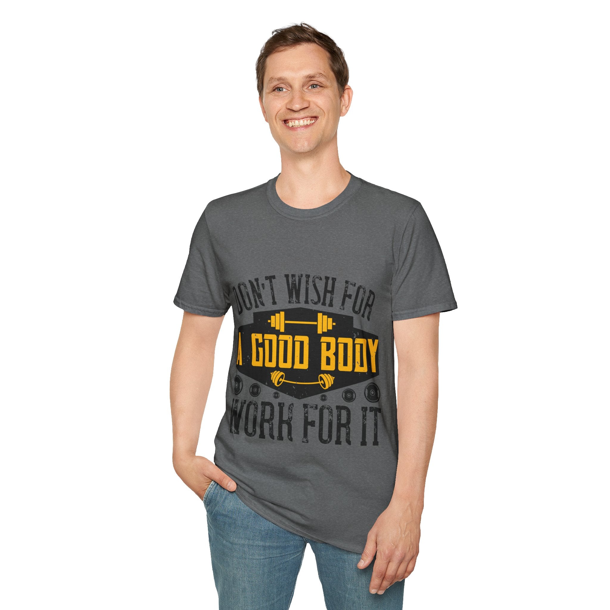 "Don't Wish For Good Body Work For It"  Unisex Soft style T-Shirt