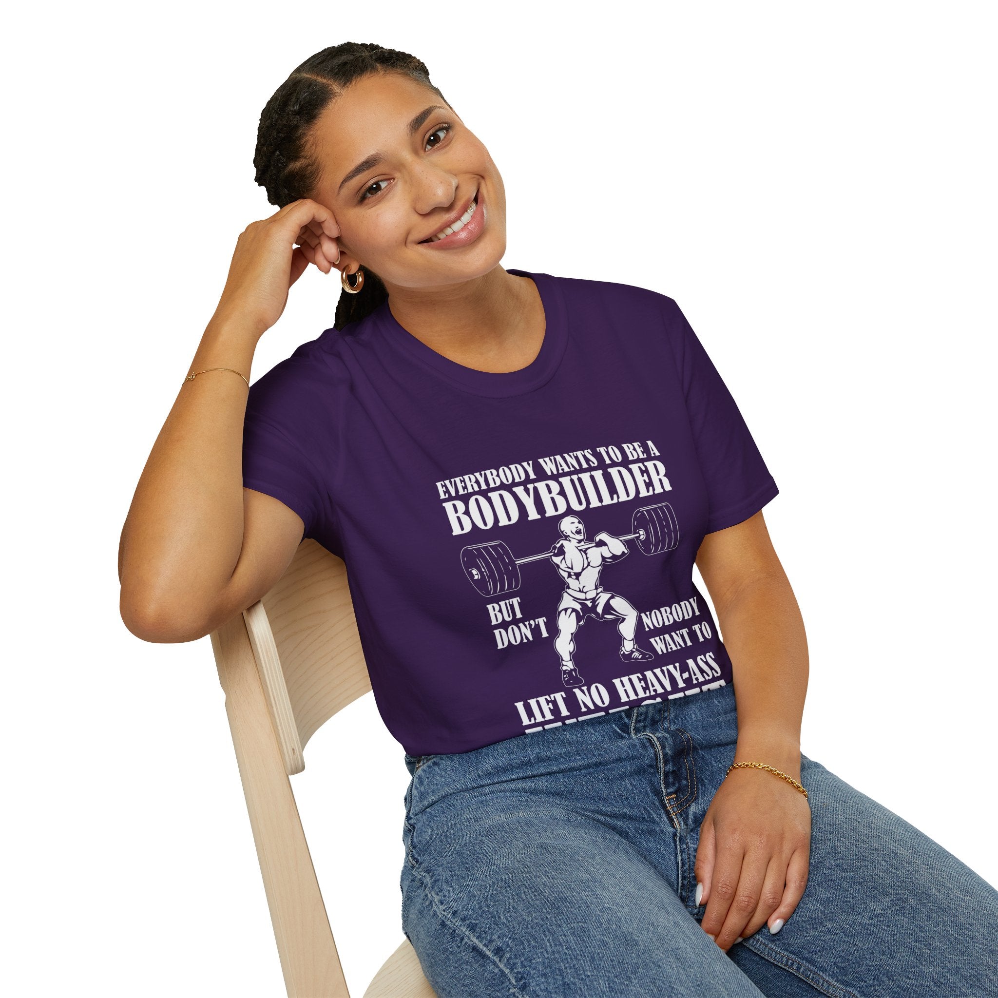 "Everybody Wants To Be A BodyBuilder" Unisex Soft style T-Shirt