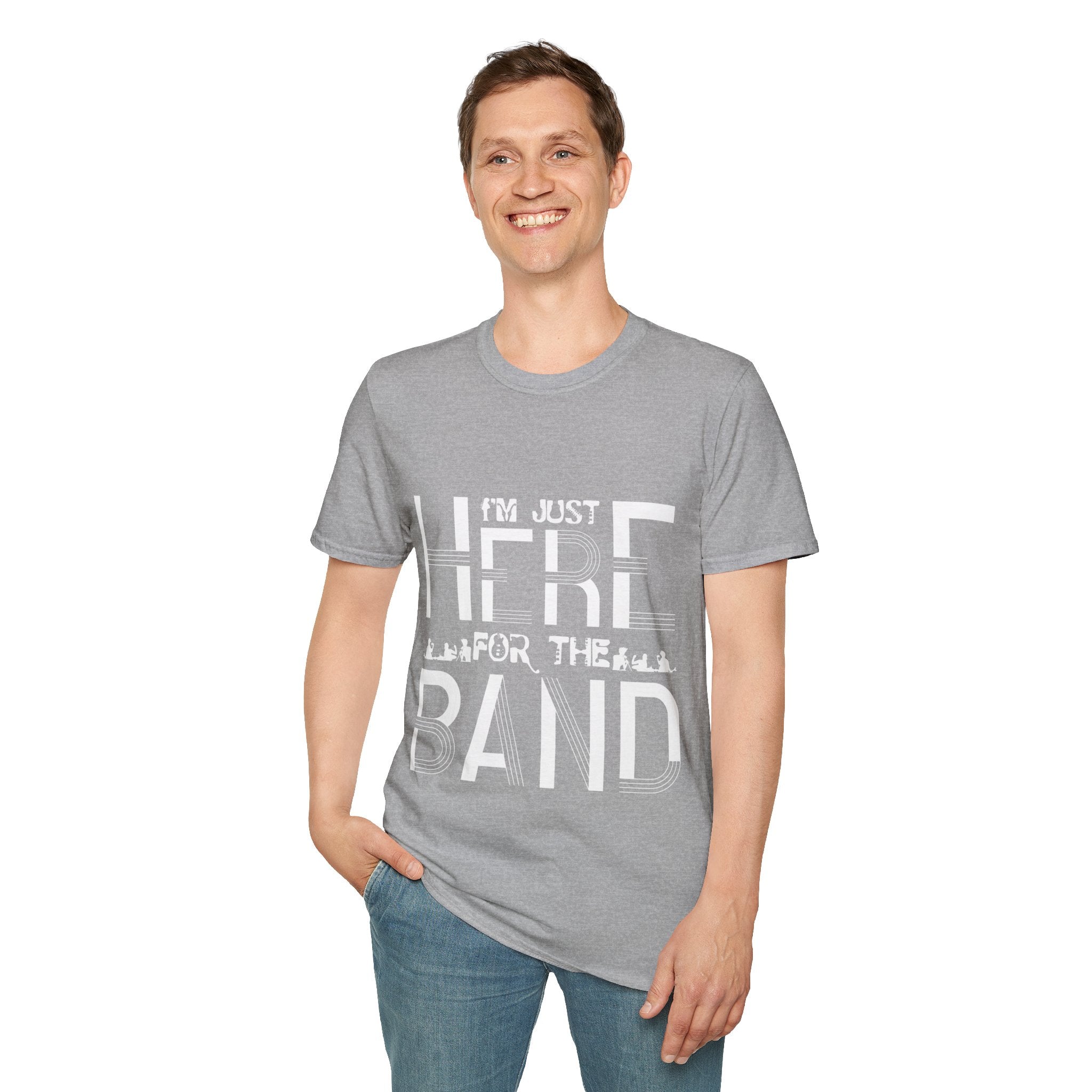 "I M Just Here For The Band" Unisex Soft style T-Shirt