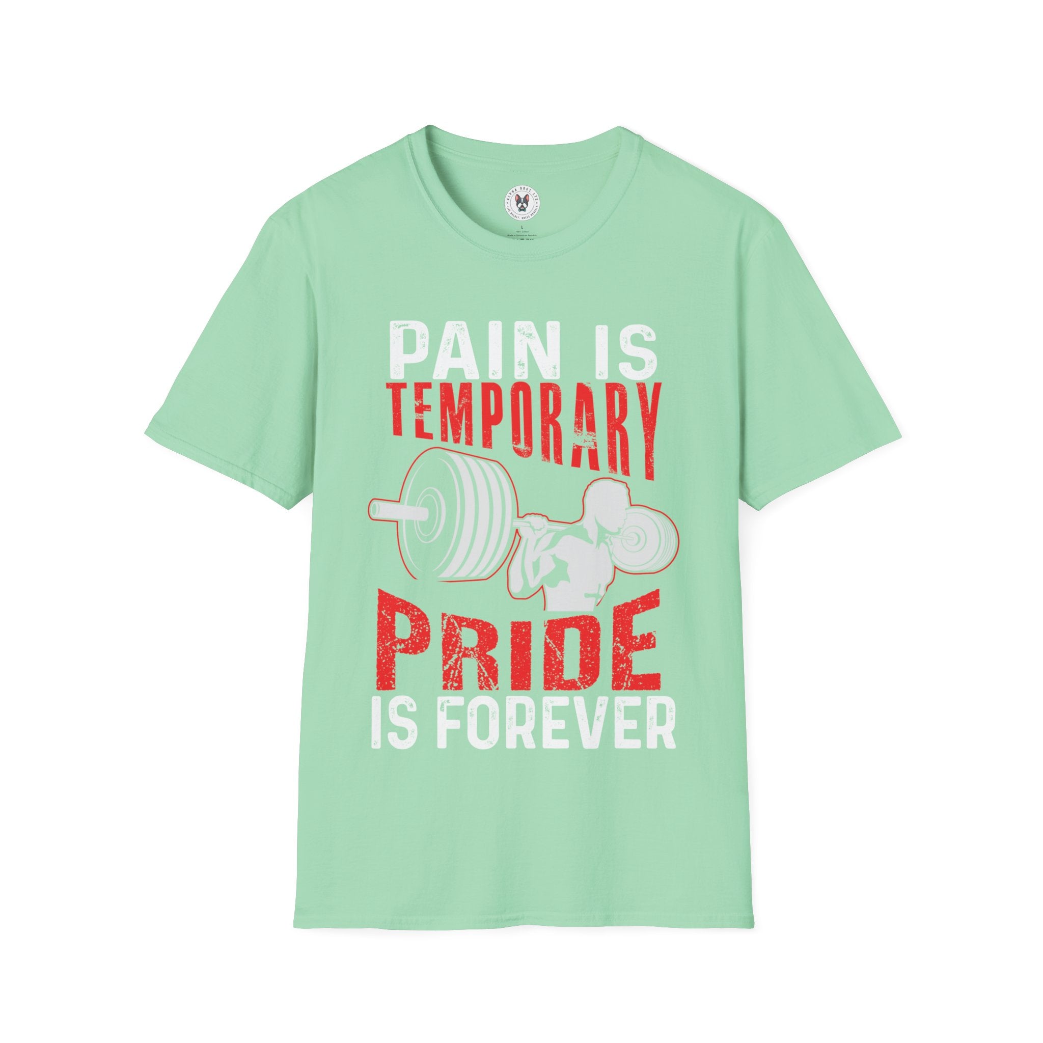 "Pain Is Temporary Pride Is Forever" Unisex Soft Style T-Shirt