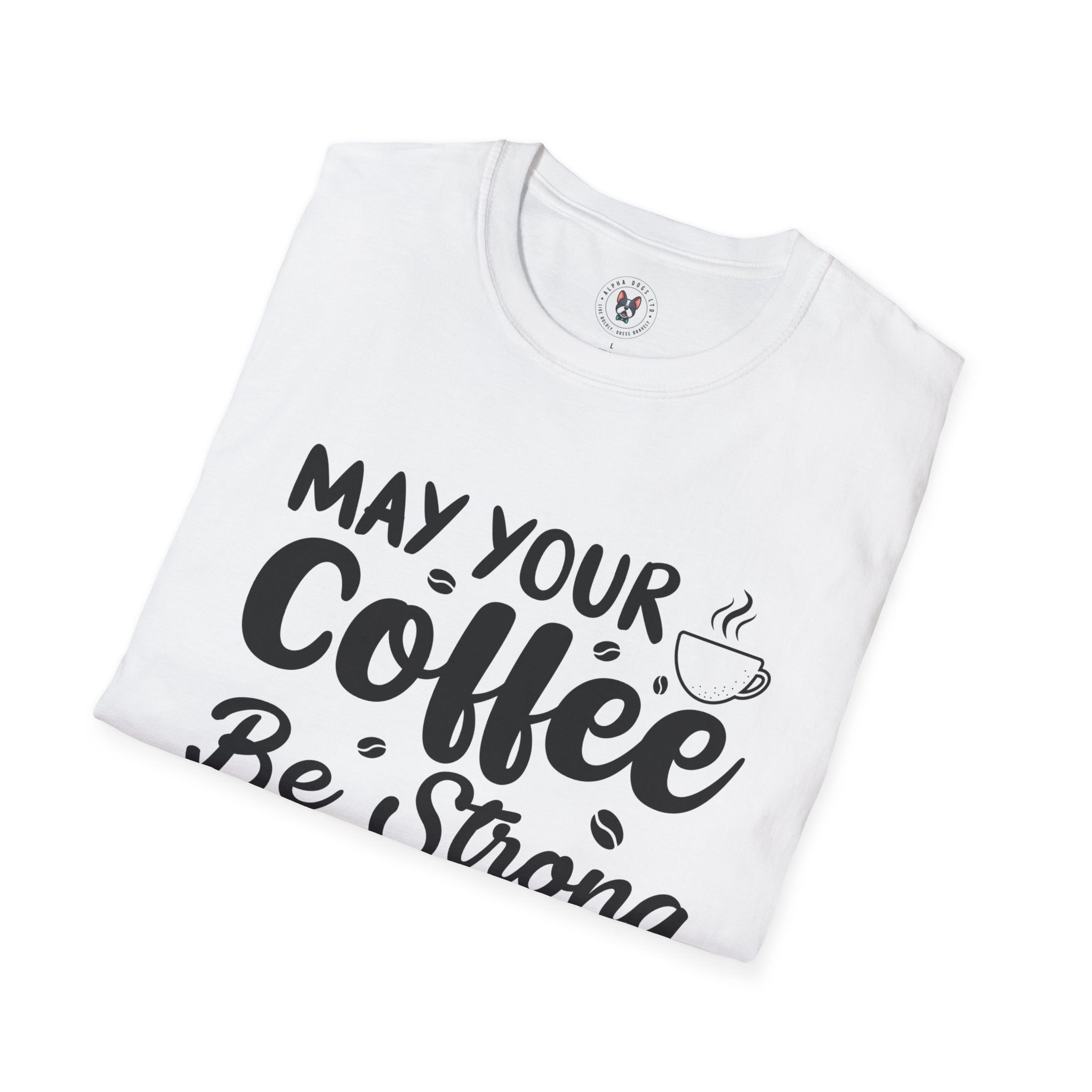 "MAY YOUR COFFEE BE STRONG AND YOUR MONDAYS BE SHORT" Unisex Soft style T-Shirt