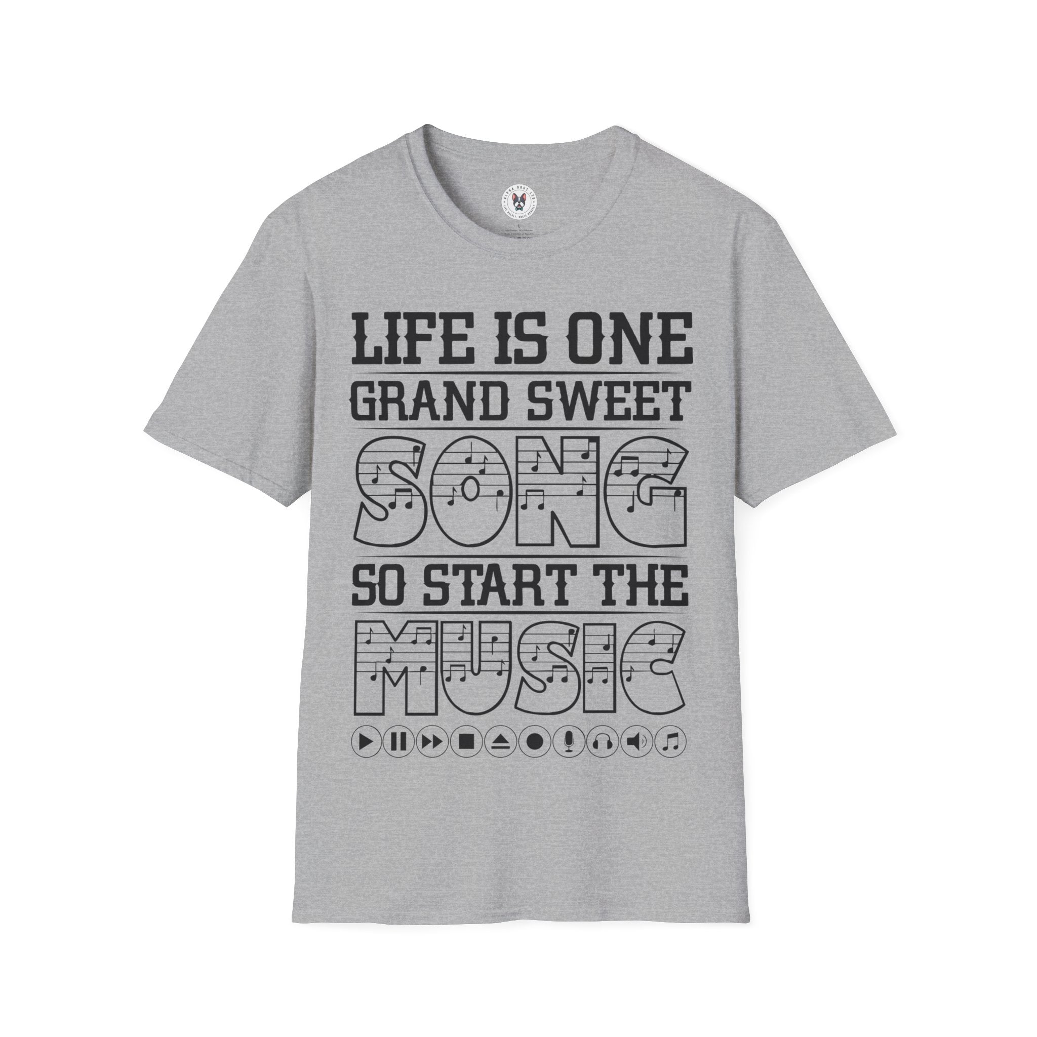 "Life Is One Grand Sweet Song So Start The Music" Unisex Soft style T-Shirt