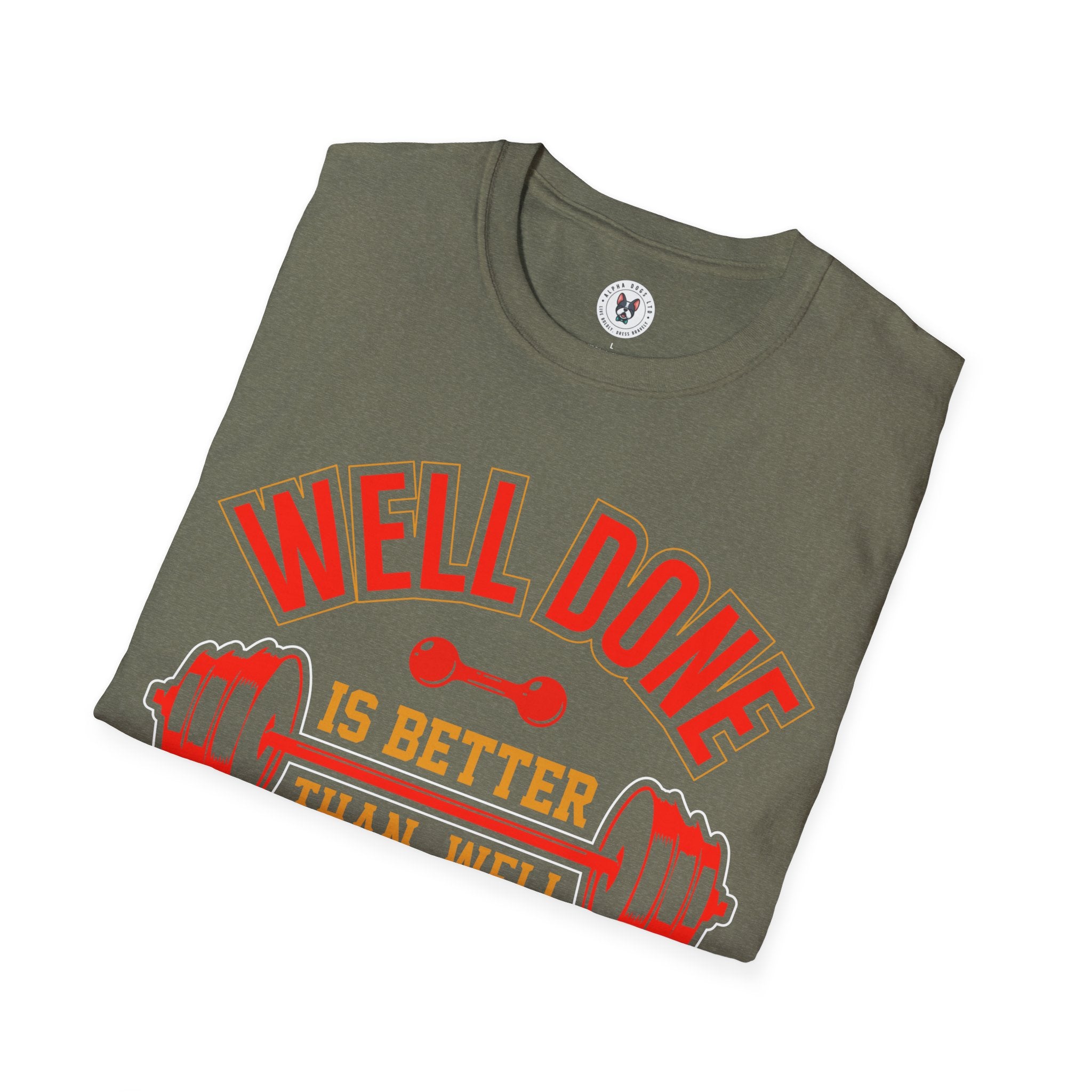 "Well Done Is Better Than Well Said" Unisex Soft style T-Shirt