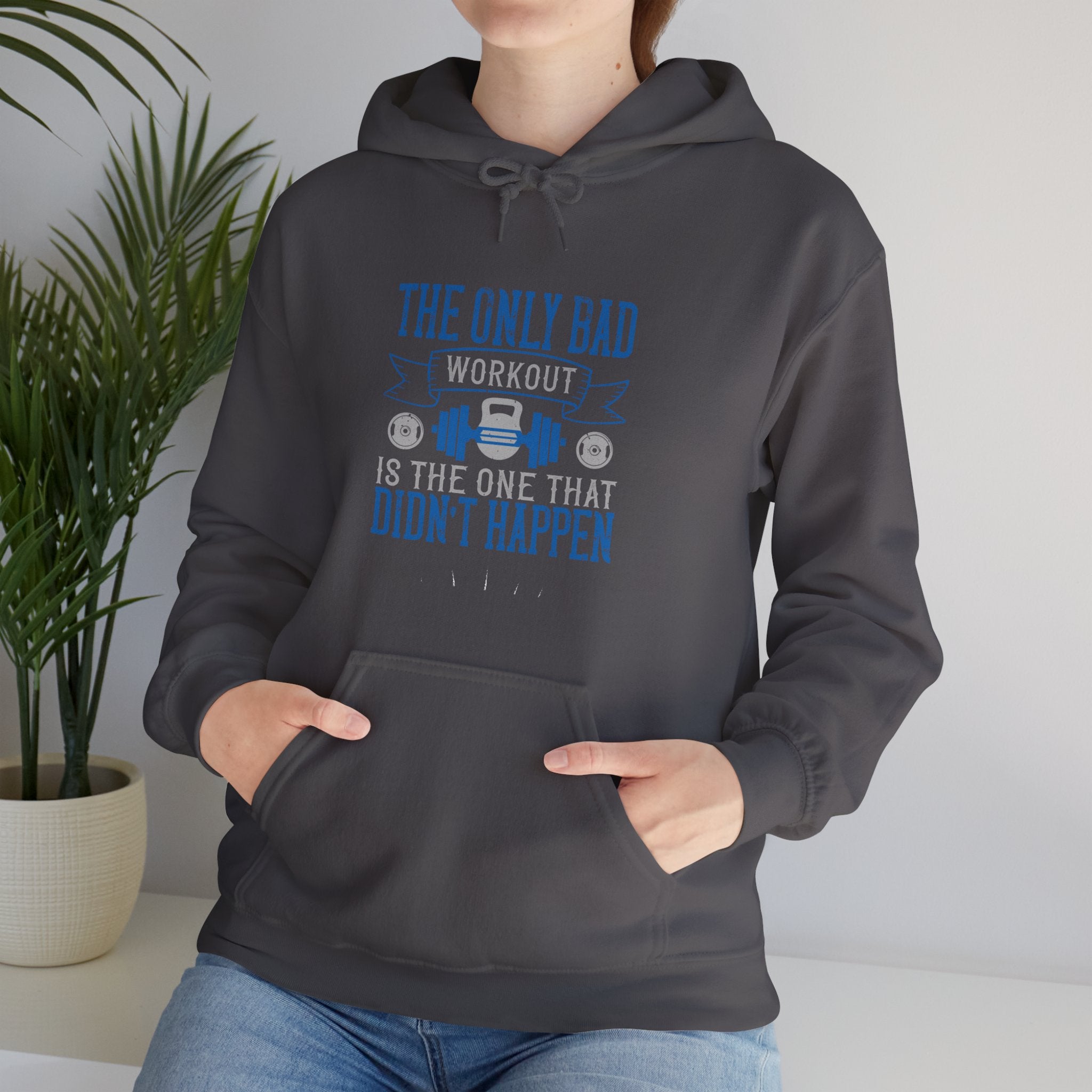 "The only bad workout is the one that didn’t happen"  Unisex Heavy Blend™ Hooded Sweatshirt