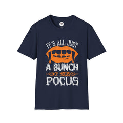 "IT'S ALL JUST A BUNCH OF HOCUS POCUS" Unisex Soft style T-Shirt