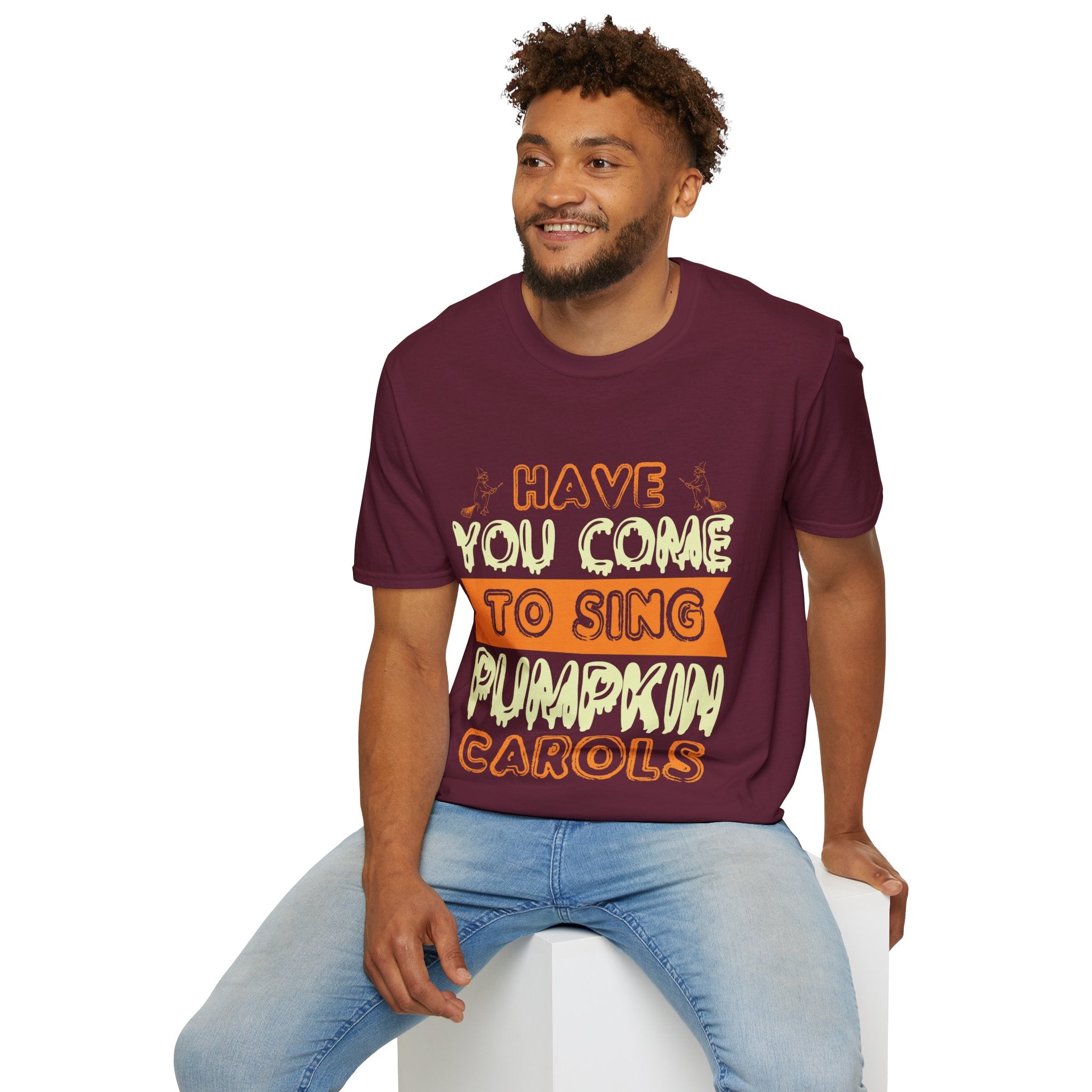 "HAVE YOU COME TO SING PUMPKIN CAROLS" Unisex Soft style T-Shirt