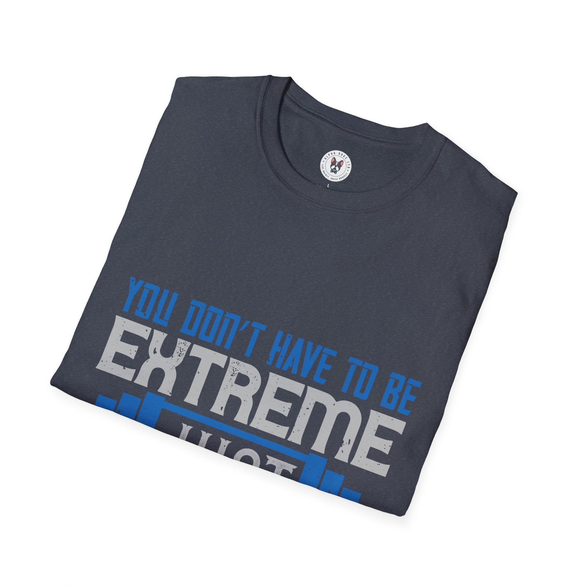 "You don’t have to be extreme, just consistent" Unisex Soft style T-Shirt