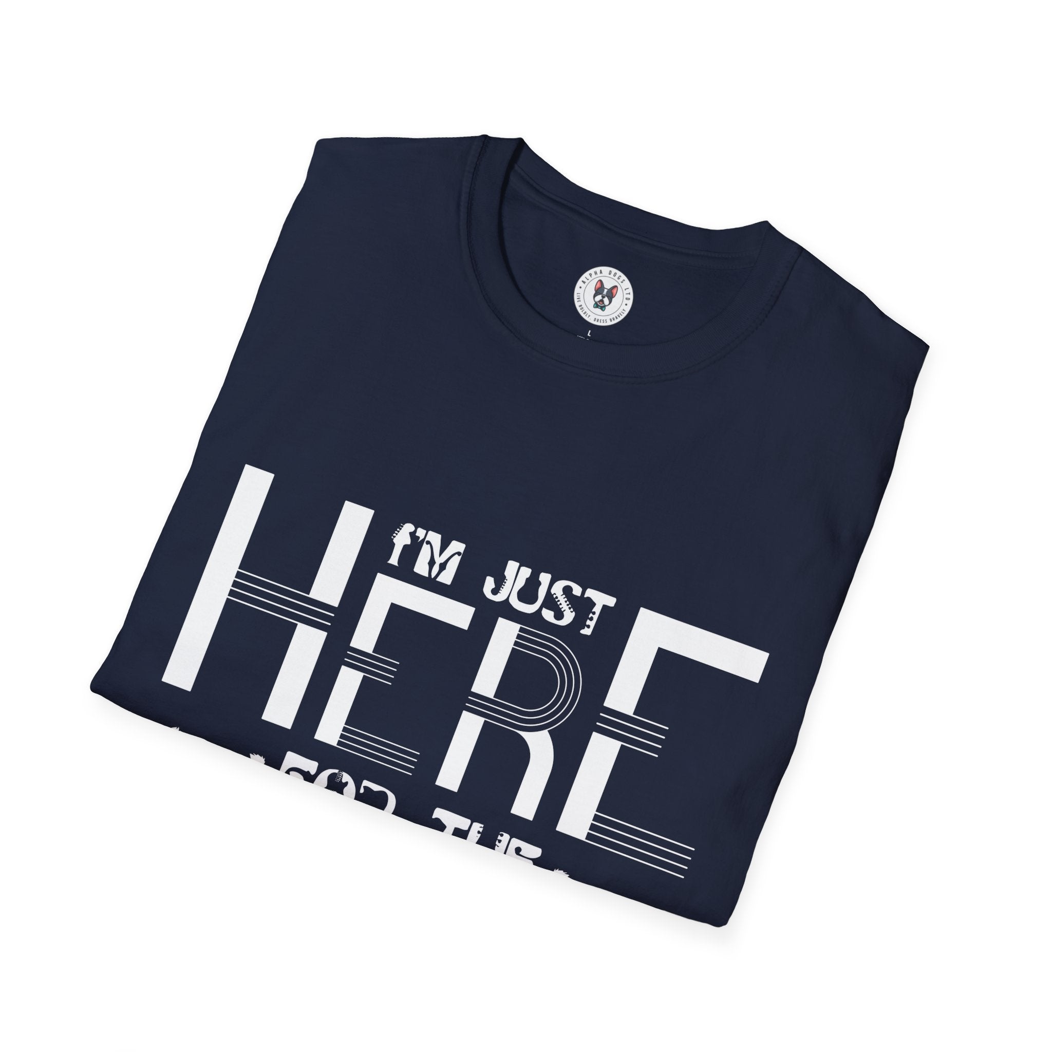 "I M Just Here For The Band" Unisex Soft style T-Shirt