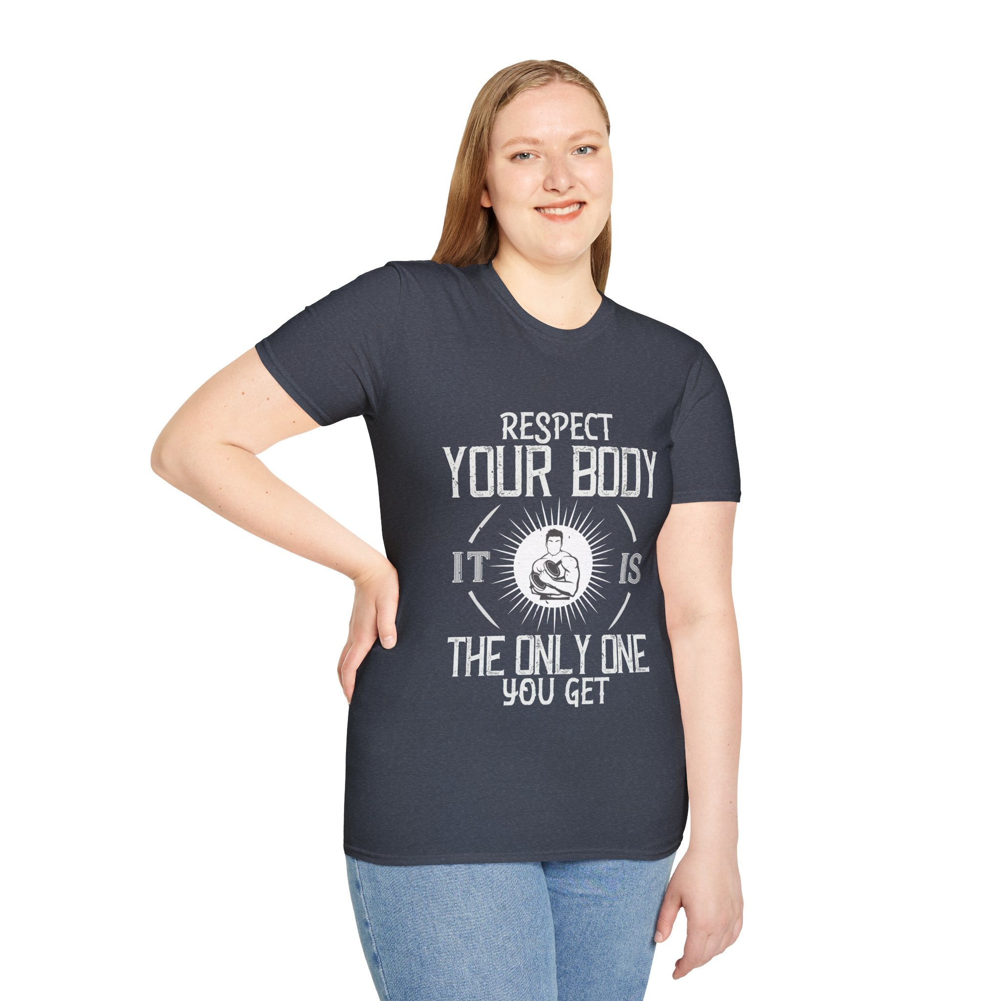 "Respect Your Body It Is the Only One You Get"  Unisex Soft style T-Shirt