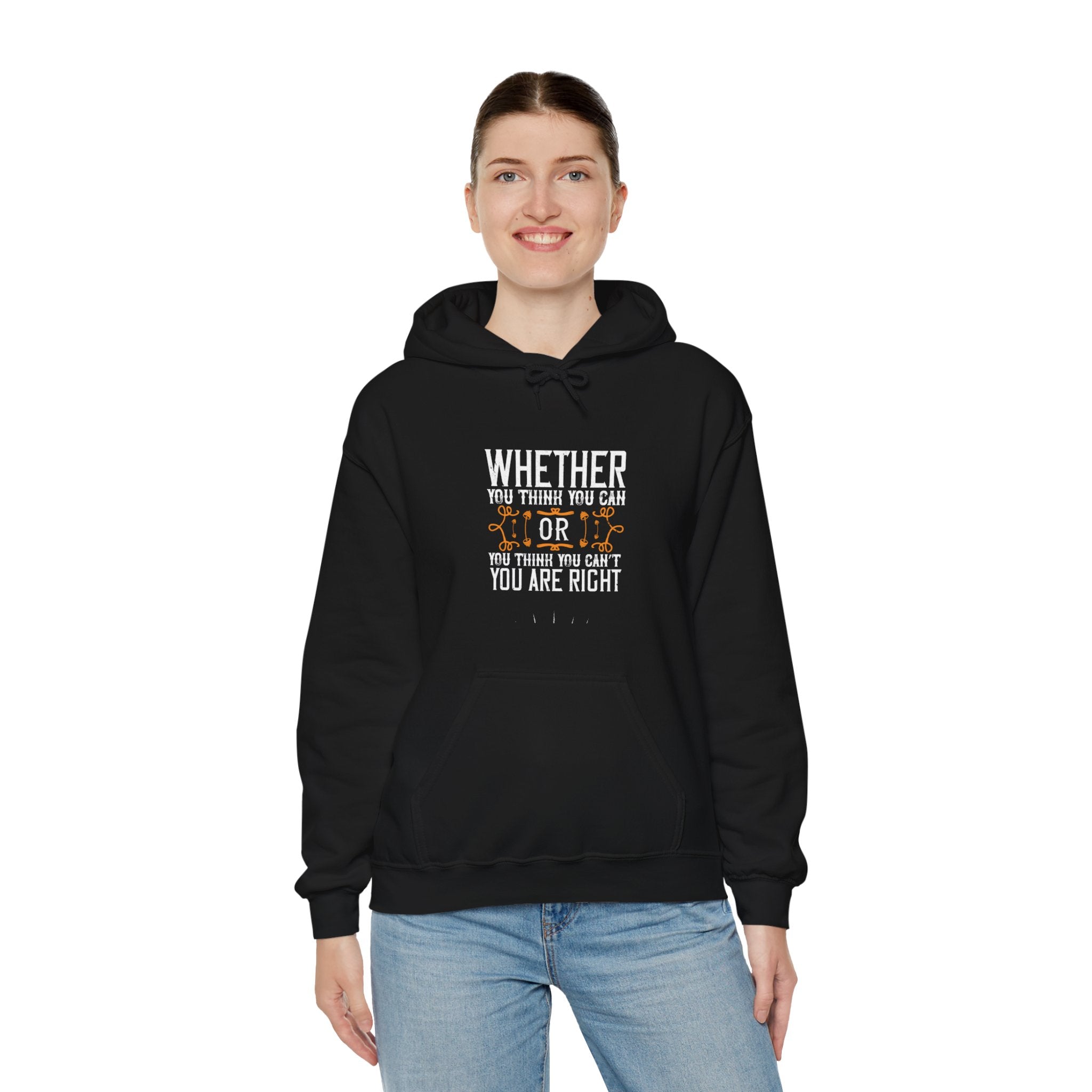 "Whether you think you can, or you think you can’t, you’re right"  Unisex Heavy Blend™ Hooded Sweatshirt