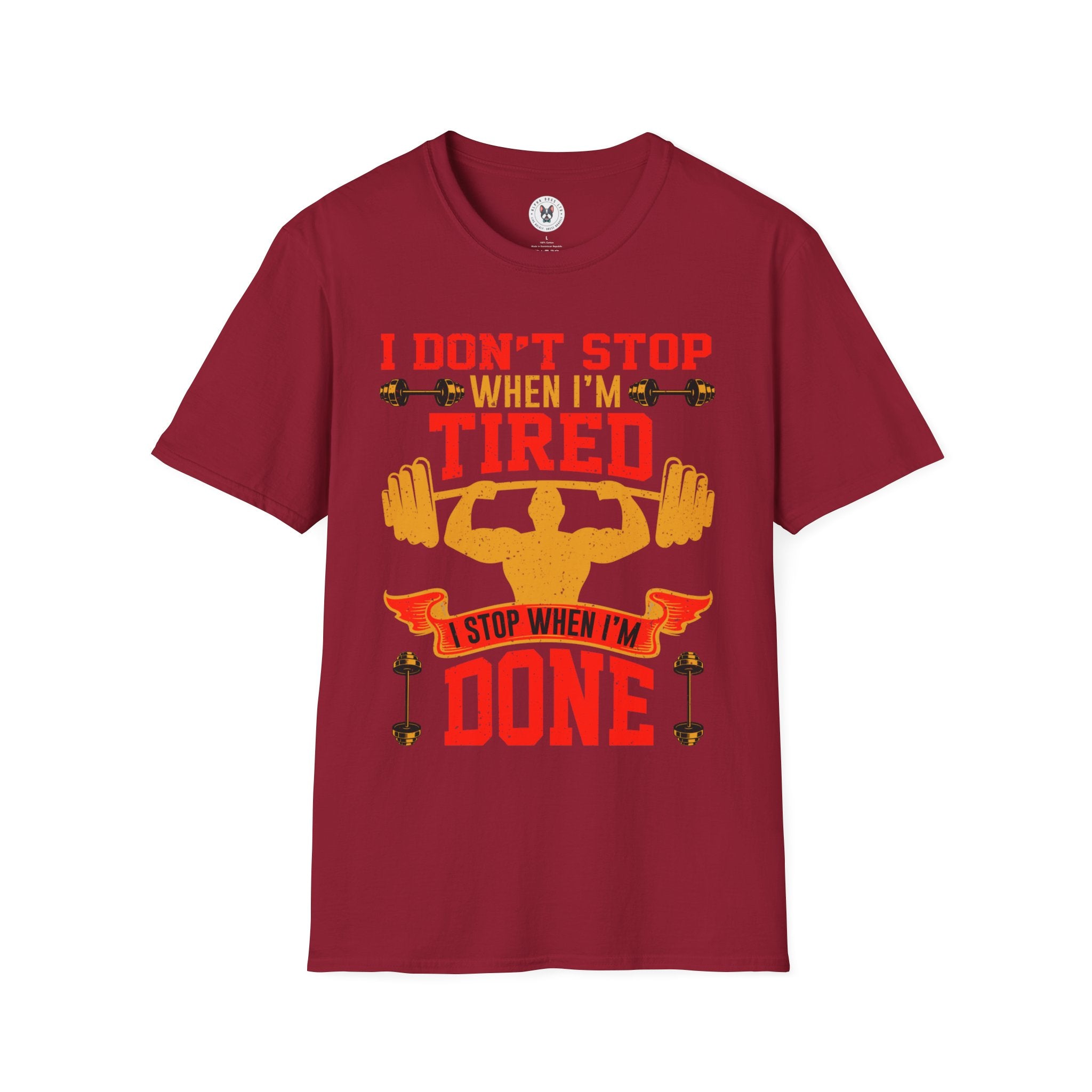 "I Don't Stop When I m tired I Stop When I m done"  Unisex Soft style T-Shirt