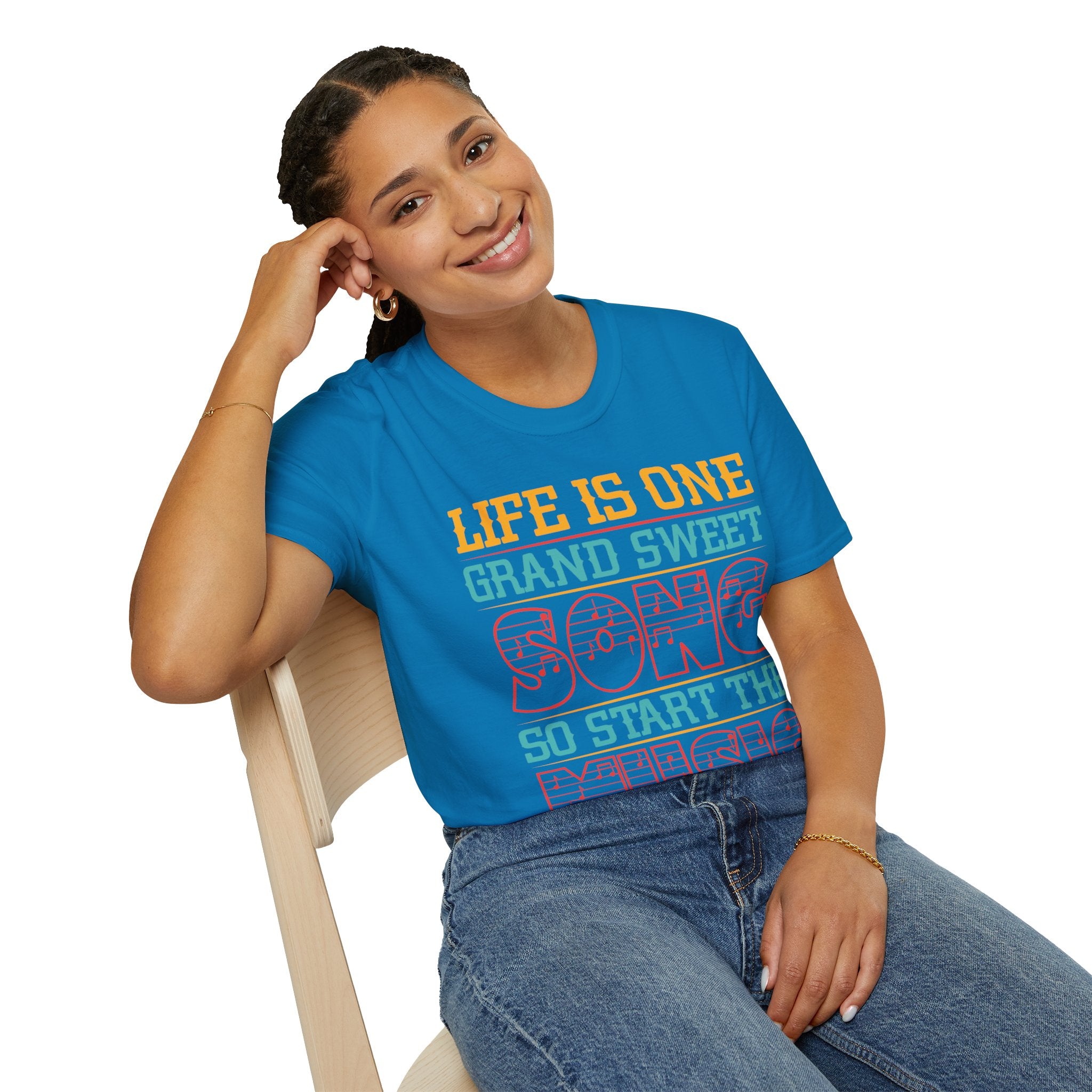 "Life Is One Grand Sweet Song So Start The Music" Unisex Soft style T-Shirt