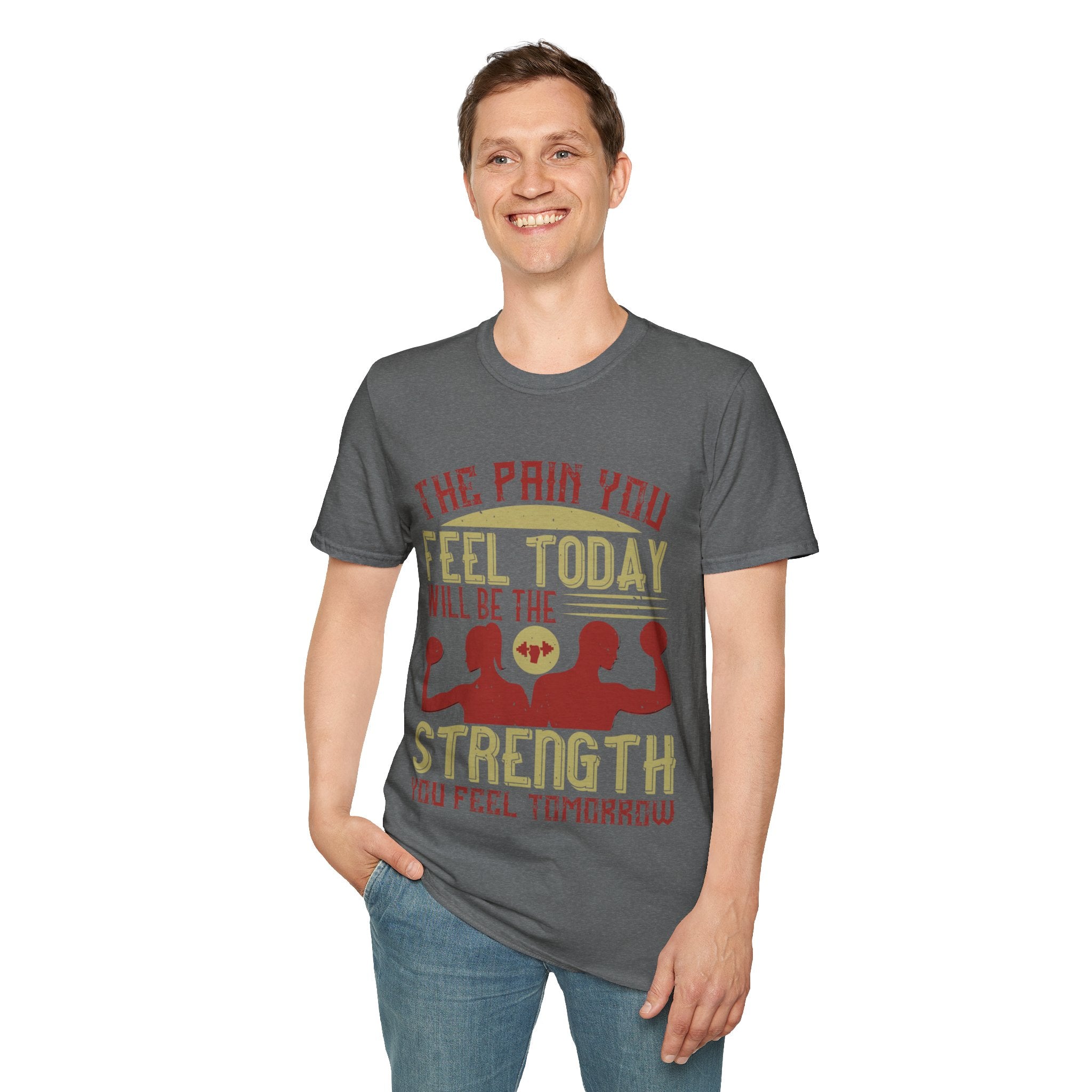 "The pain you feel today, will be the strength you feel tomorrow" Unisex Soft style T-Shirt