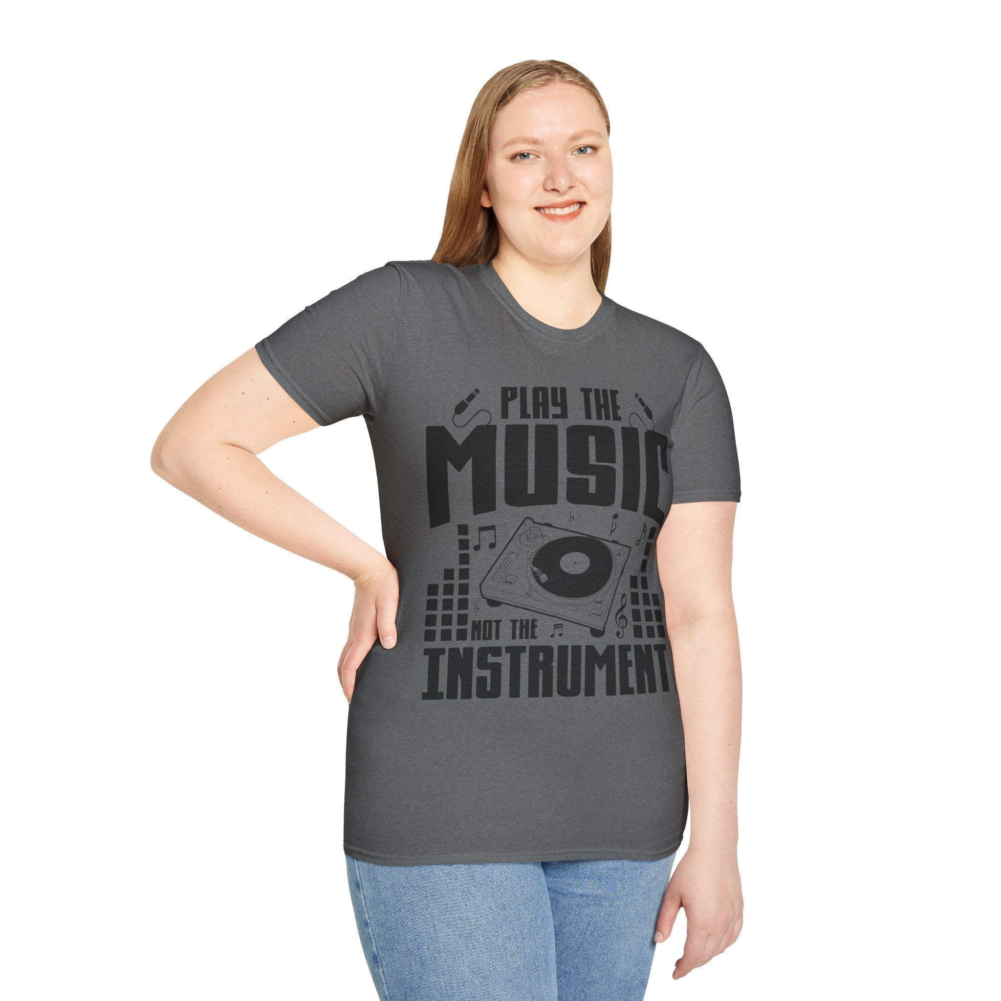 "Play The Music Not The Instrument"  Unisex Soft style T-Shirt