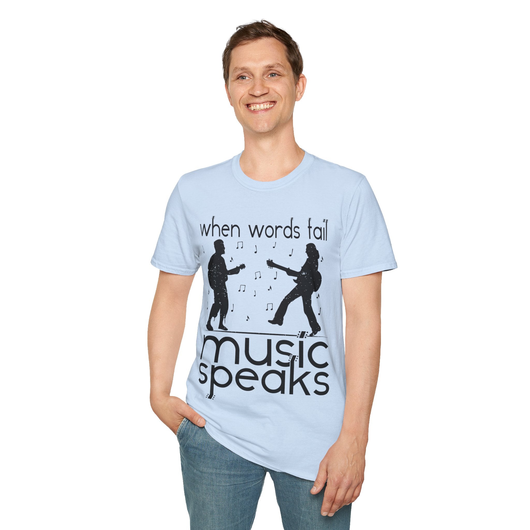 "When Words Fail Music Speaks" Unisex Soft style T-Shirt