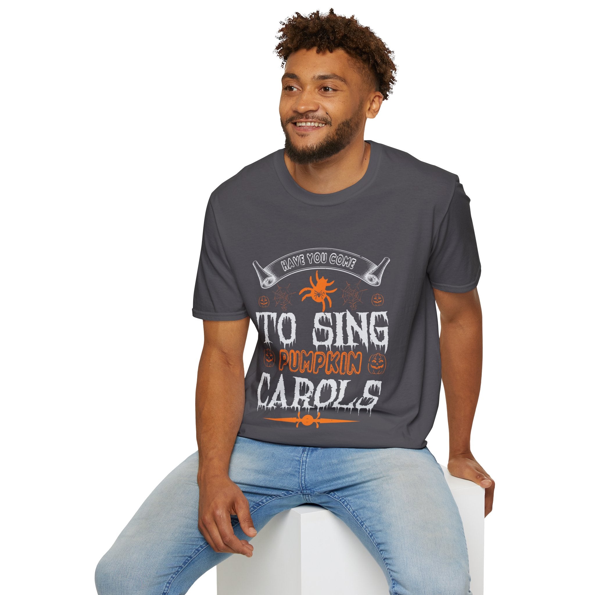 "HAVE YOU COME TO SING PUMPKIN CAROLS" Unisex Soft style T-Shirt