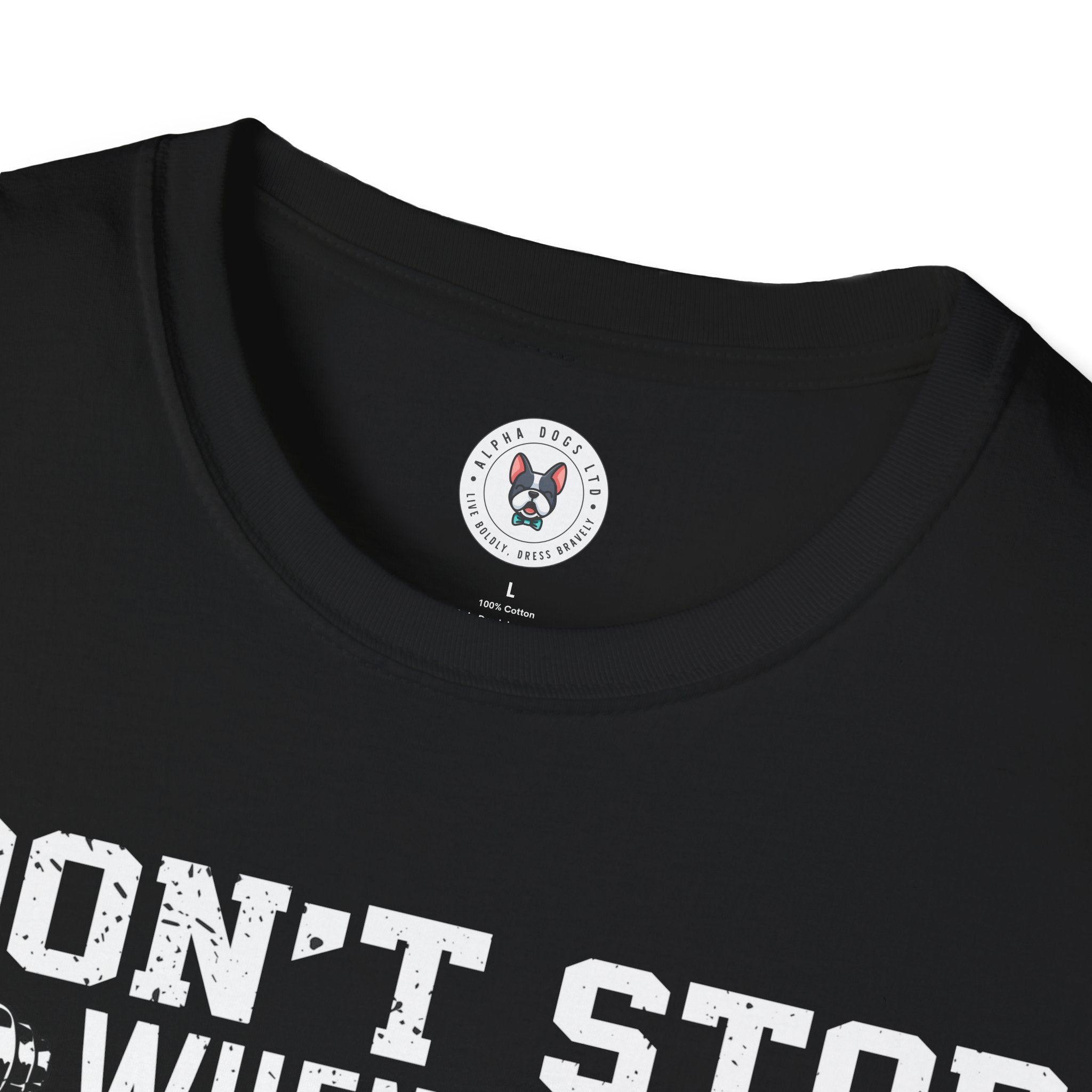 "I Don't Stop When I m tired I Stop When I m done" Unisex Soft style T-Shirt