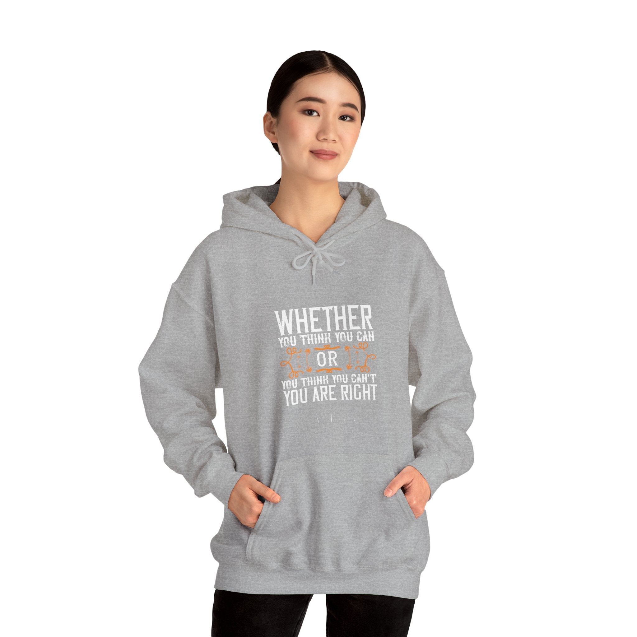 "Whether you think you can, or you think you can’t, you’re right"  Unisex Heavy Blend™ Hooded Sweatshirt