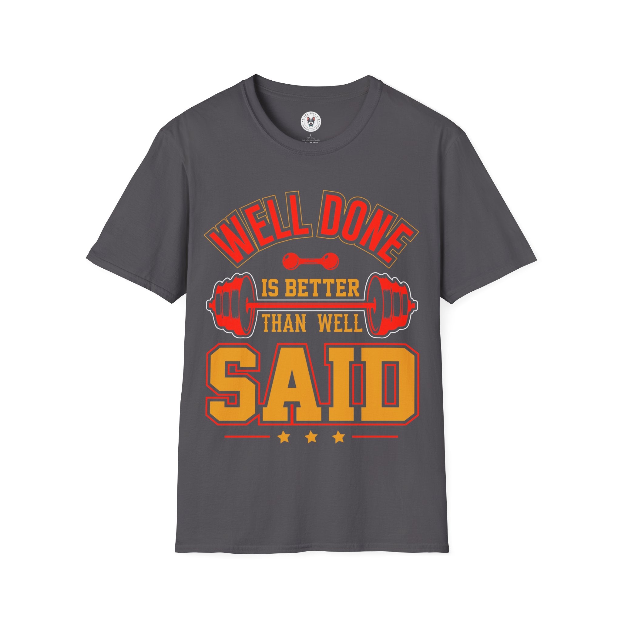 "Well Done Is Better Than Well Said" Unisex Soft style T-Shirt