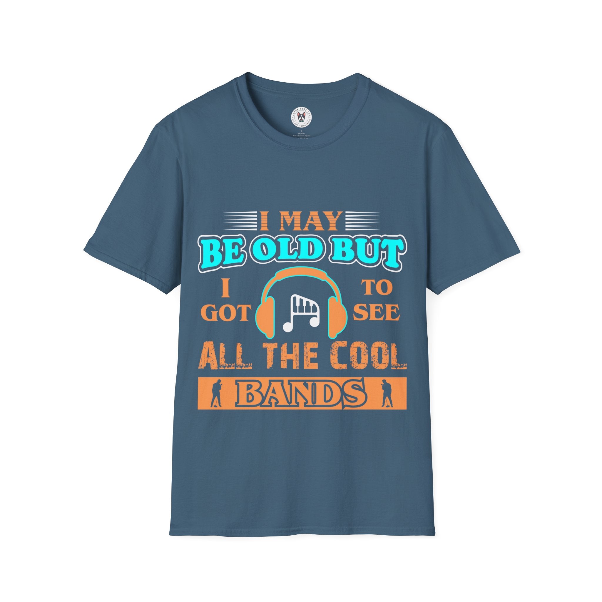 "I May Be Old But I Got To See All Cool Bands" Unisex Soft style T-Shirt