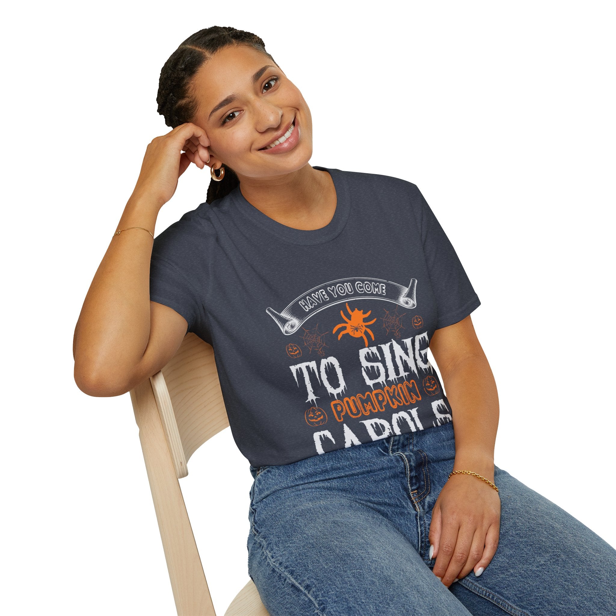 "HAVE YOU COME TO SING PUMPKIN CAROLS" Unisex Soft style T-Shirt