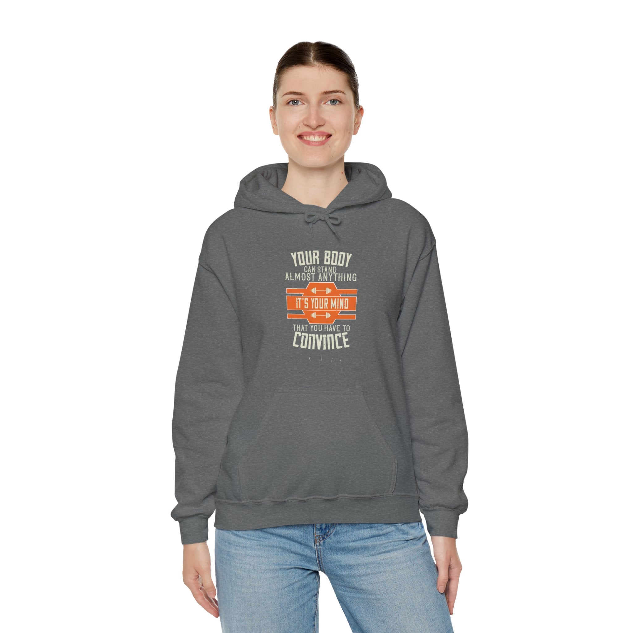 "Your body can stand almost anything. It’s your mind that you have to convince" Unisex Heavy Blend™ Hooded Sweatshirt