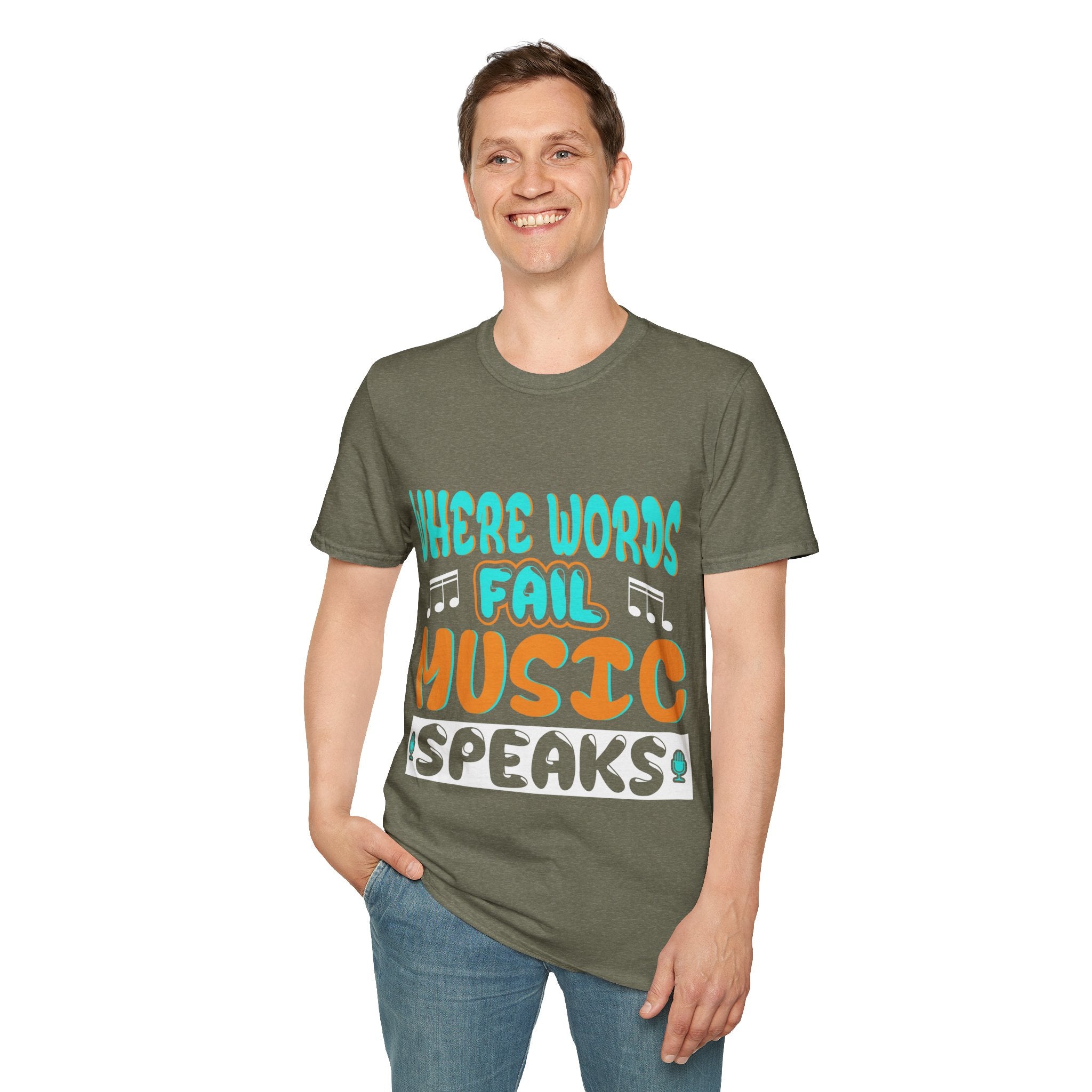 "Where Word Fails music Speaks" Unisex Soft style T-Shirt