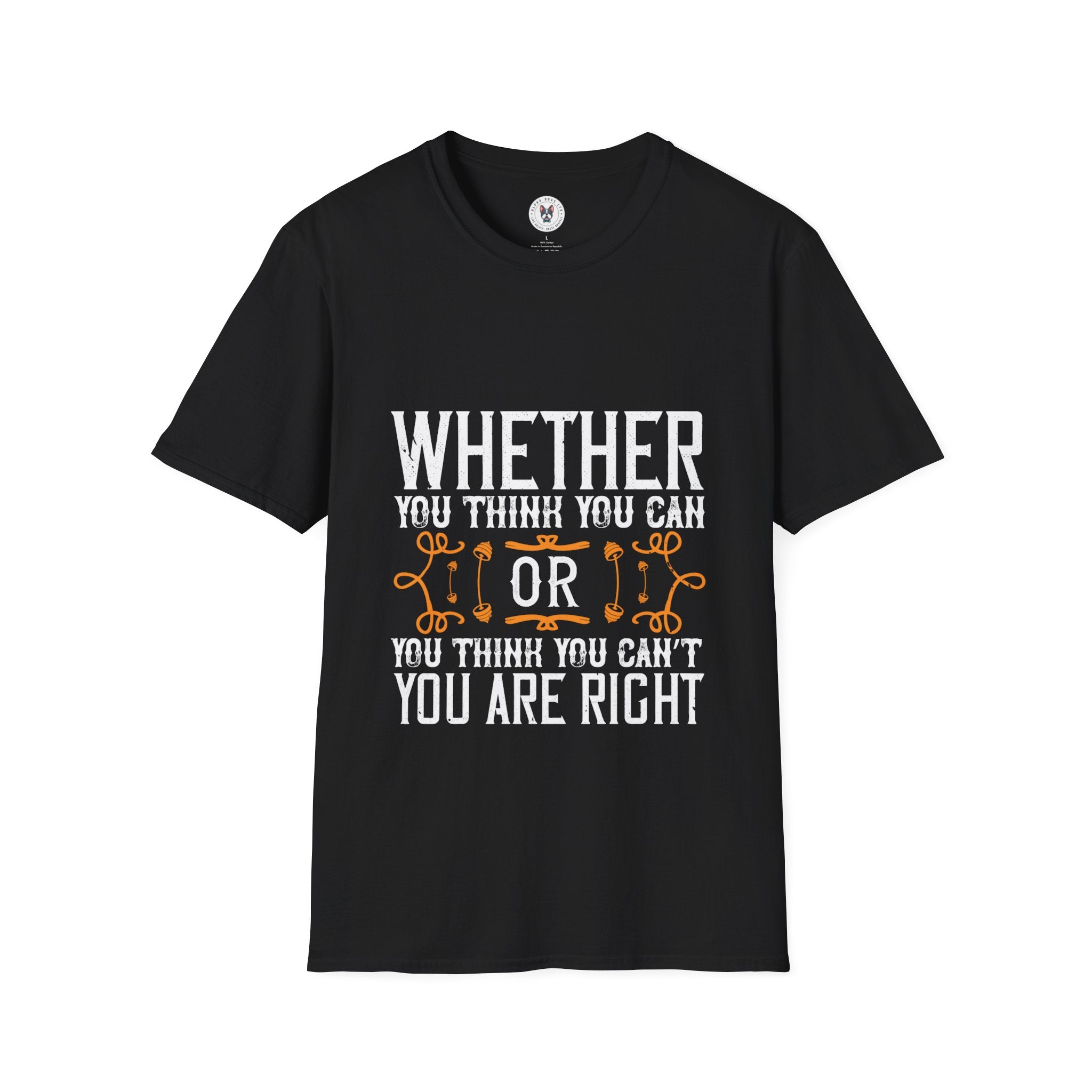 "Whether you think you can, or you think you can’t, you’re right" Unisex Soft style T-Shirt