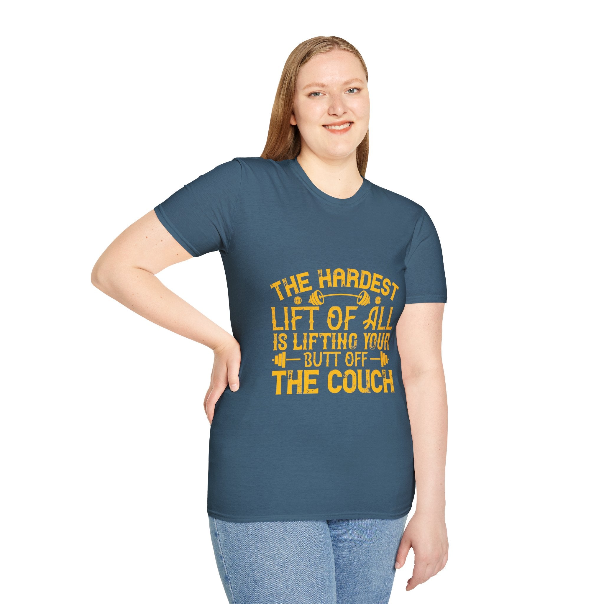 "The hardest lift of all is lifting your butt off the couch"  Unisex Soft style T-Shirt